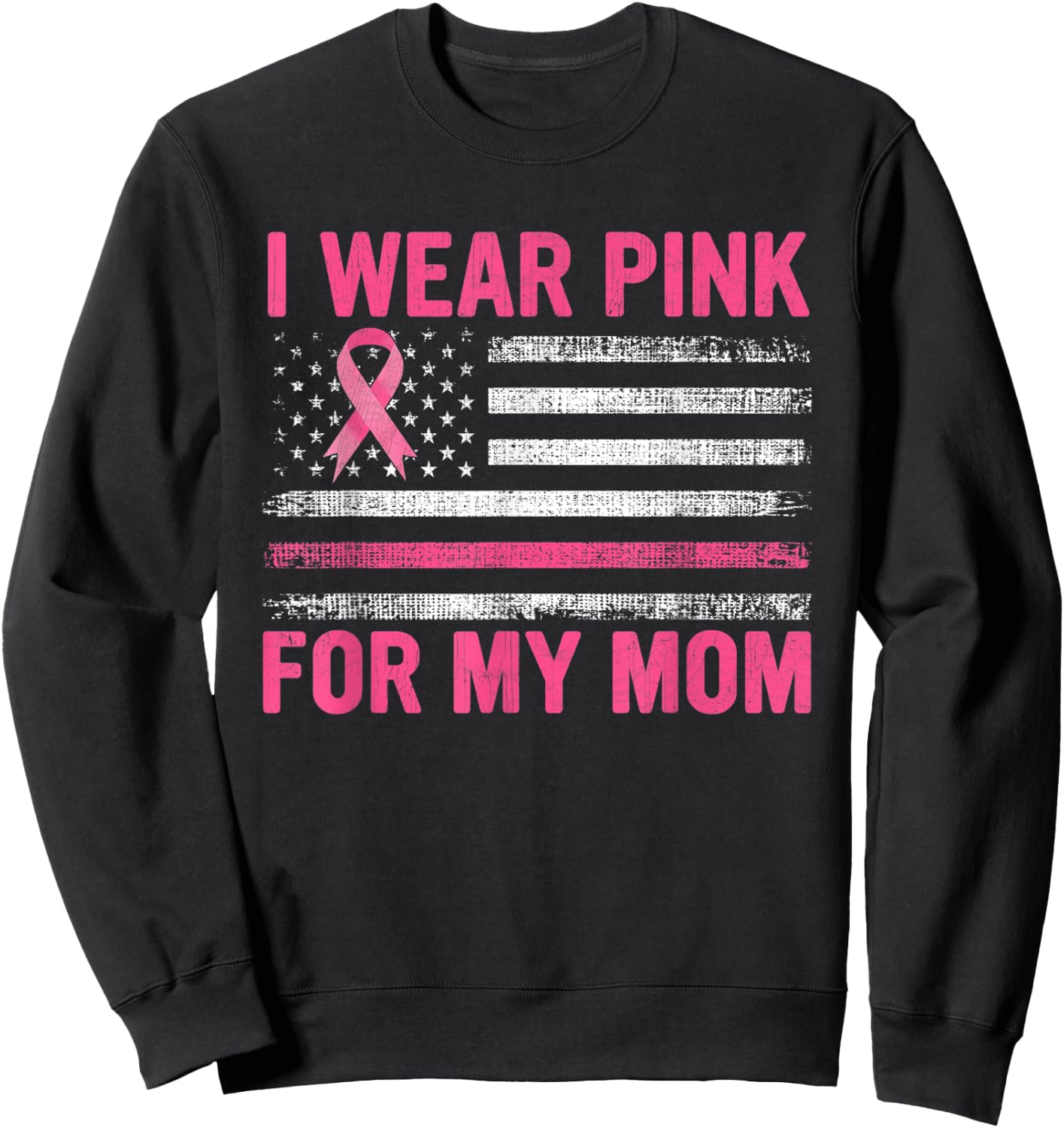 I Wear Pink For My Mom Breast Cancer Awareness Support Sweatshirt - Sweatshirt | Black