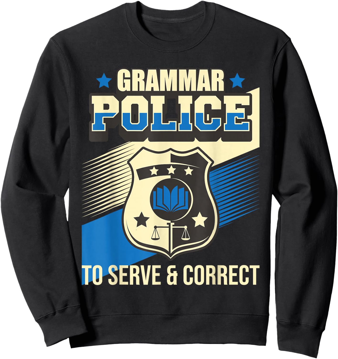Grammar Police to Serve & Correct - English Grammarian Sweatshirt - Sweatshirt | Black