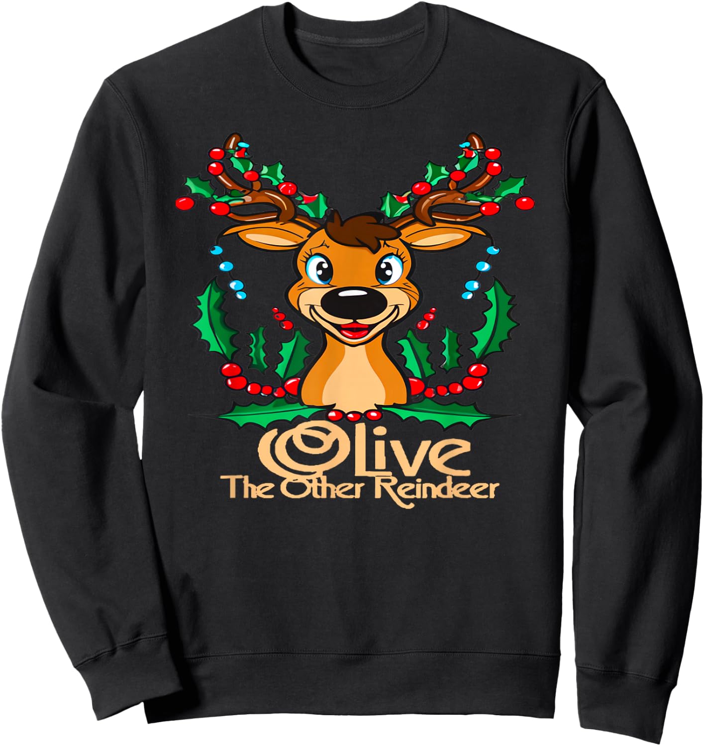 Cool Animal Designs and More Olive the Other Reindeer, Funny Christmas Misheard Lyric -Adults Sweatshirt - Sweatshirt | Black