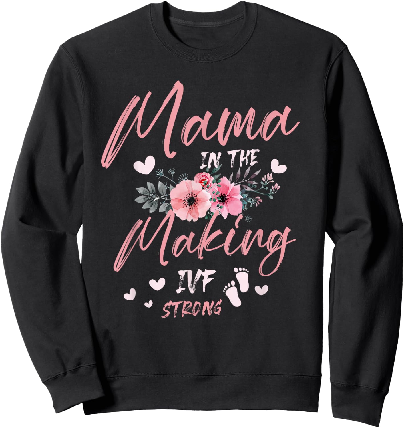 Mama in the Making IVF Strong for a IVF infertility Sweatshirt - Sweatshirt | Black