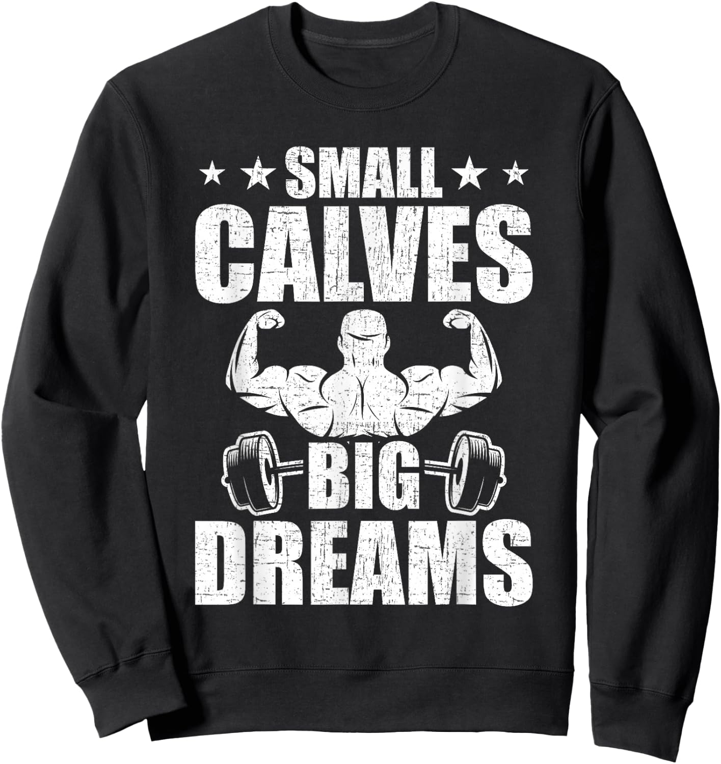 Small Calves Big Dreams Bodybuilding Weightlifting Workout Sweatshirt - Sweatshirt | Black