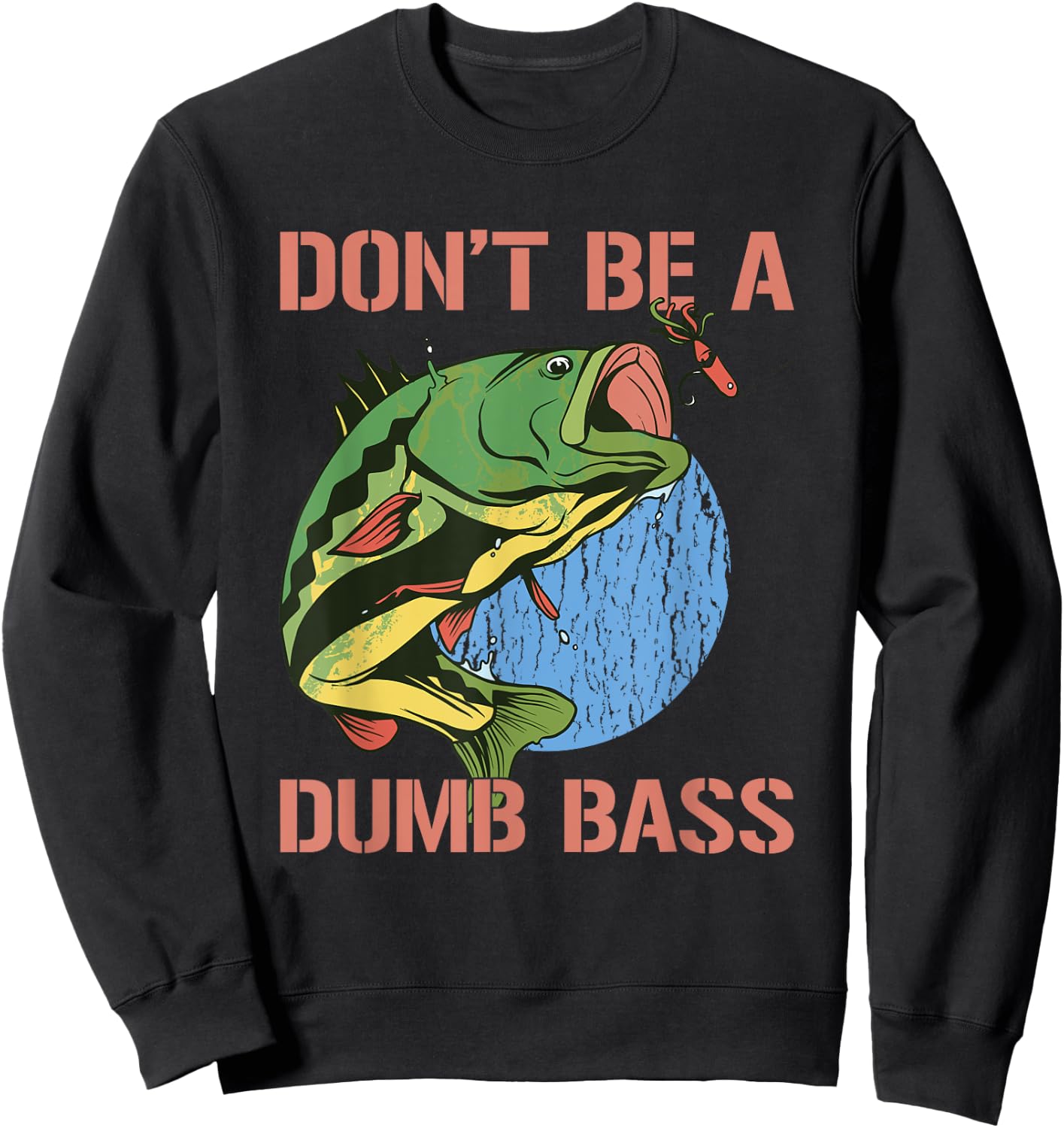 Don't Be A Dumb Bass Shirt Funny Fishing Dont Be A Dumb Bass Sweatshirt - Sweatshirt | Black