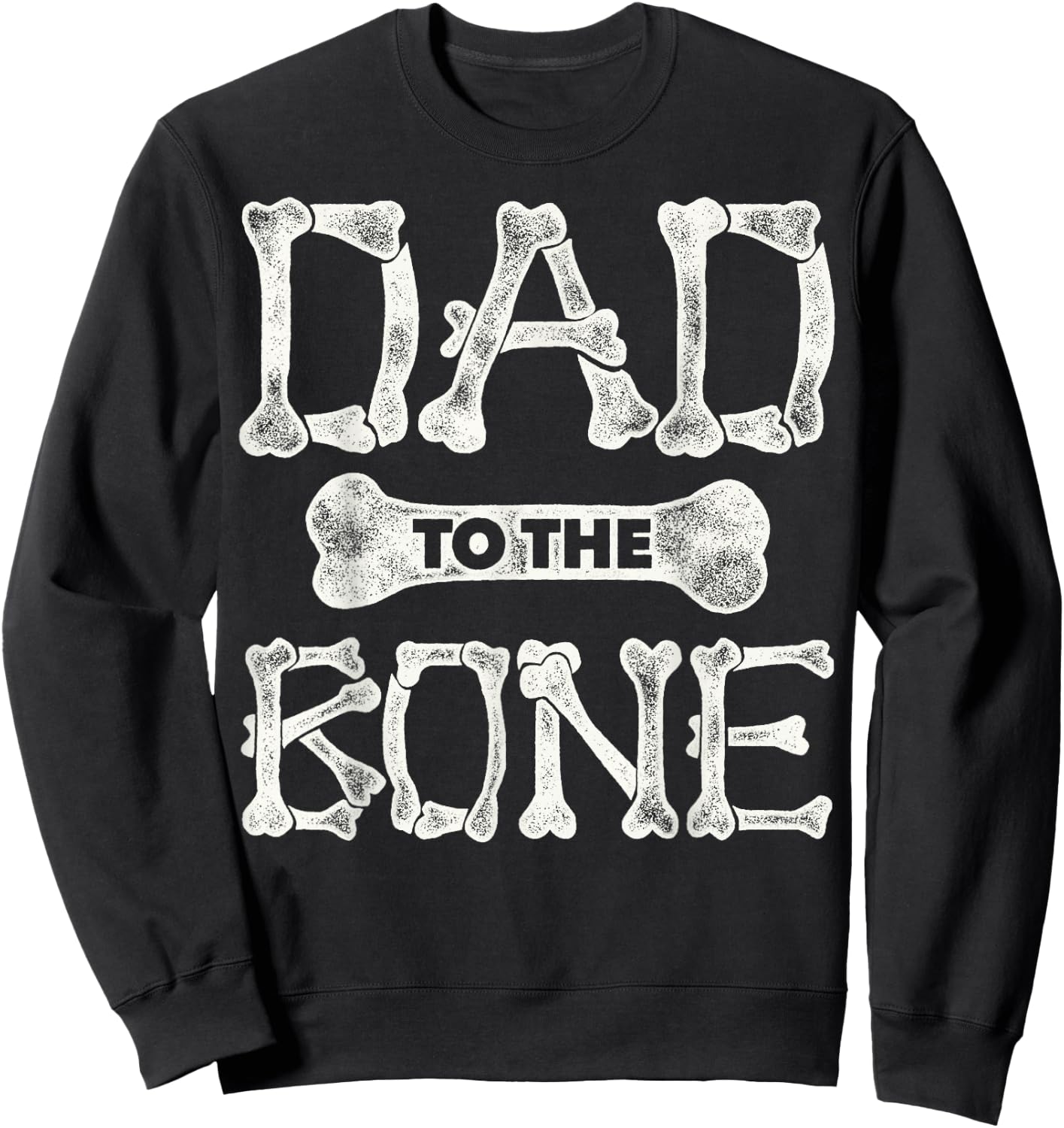 Dad to the Bone (father shirts) Sweatshirt - Sweatshirt | Black