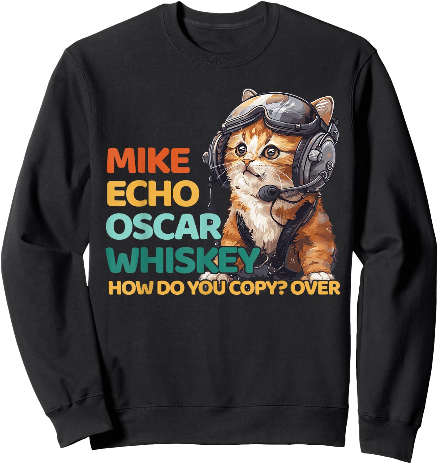 Pilot Cat Moew Aviation Language Mike Echo Oscar Whisky How Do You Copy Over , Small Sweatshirt - Sweatshirt | Black