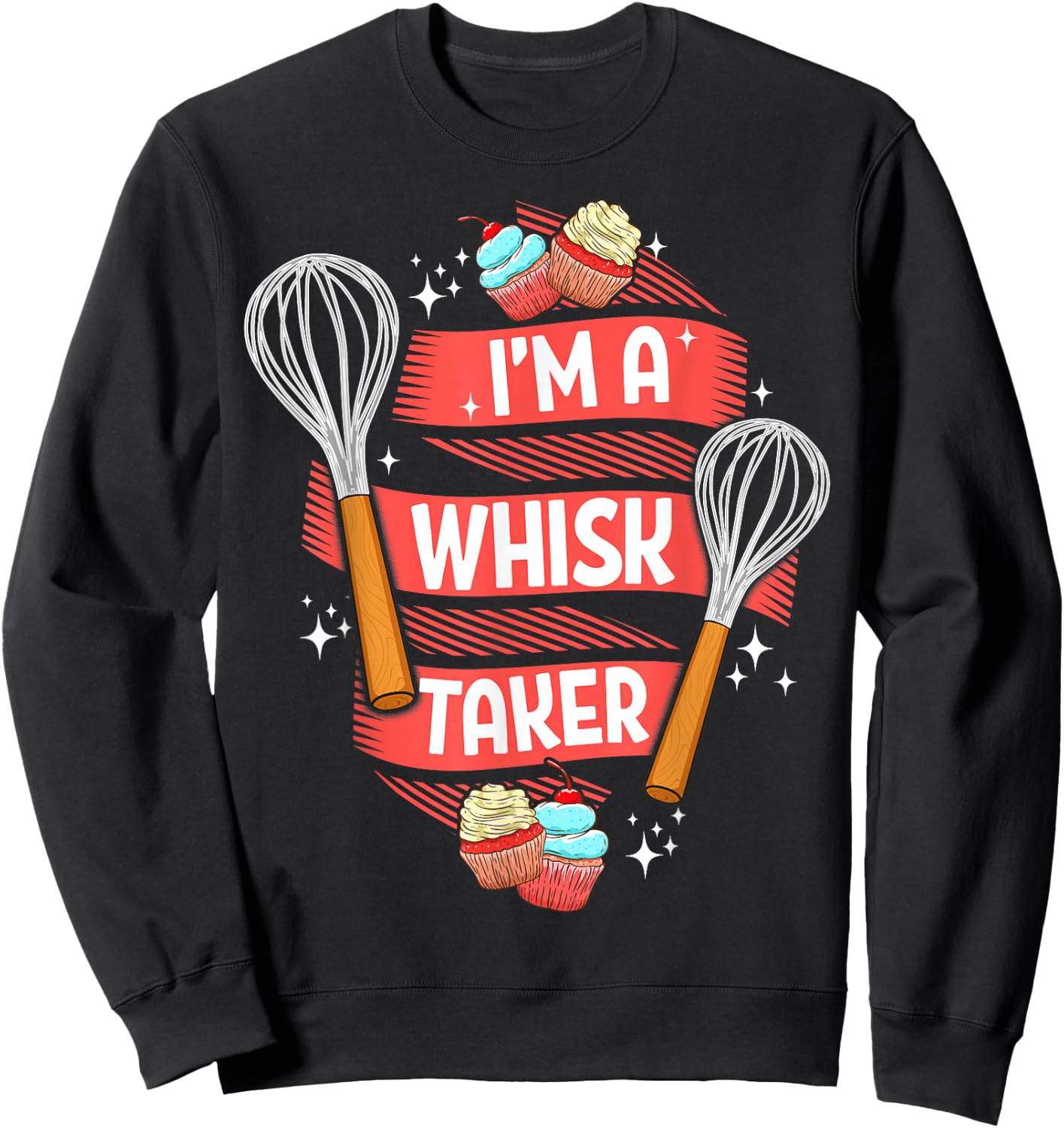 Funny Baking Baker Gift Whisk Pun Pastry Chef Cook Present Sweatshirt - Sweatshirt | Black