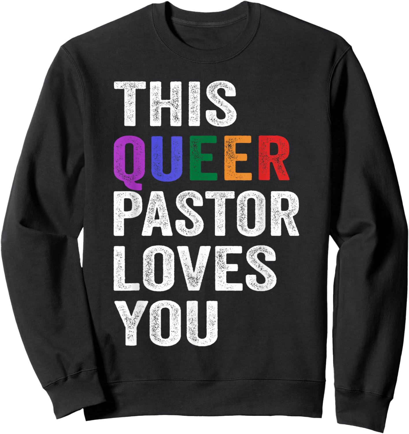 This Queer Pastor Loves You Pride Proud Ally Gay Sweatshirt - Sweatshirt | Black