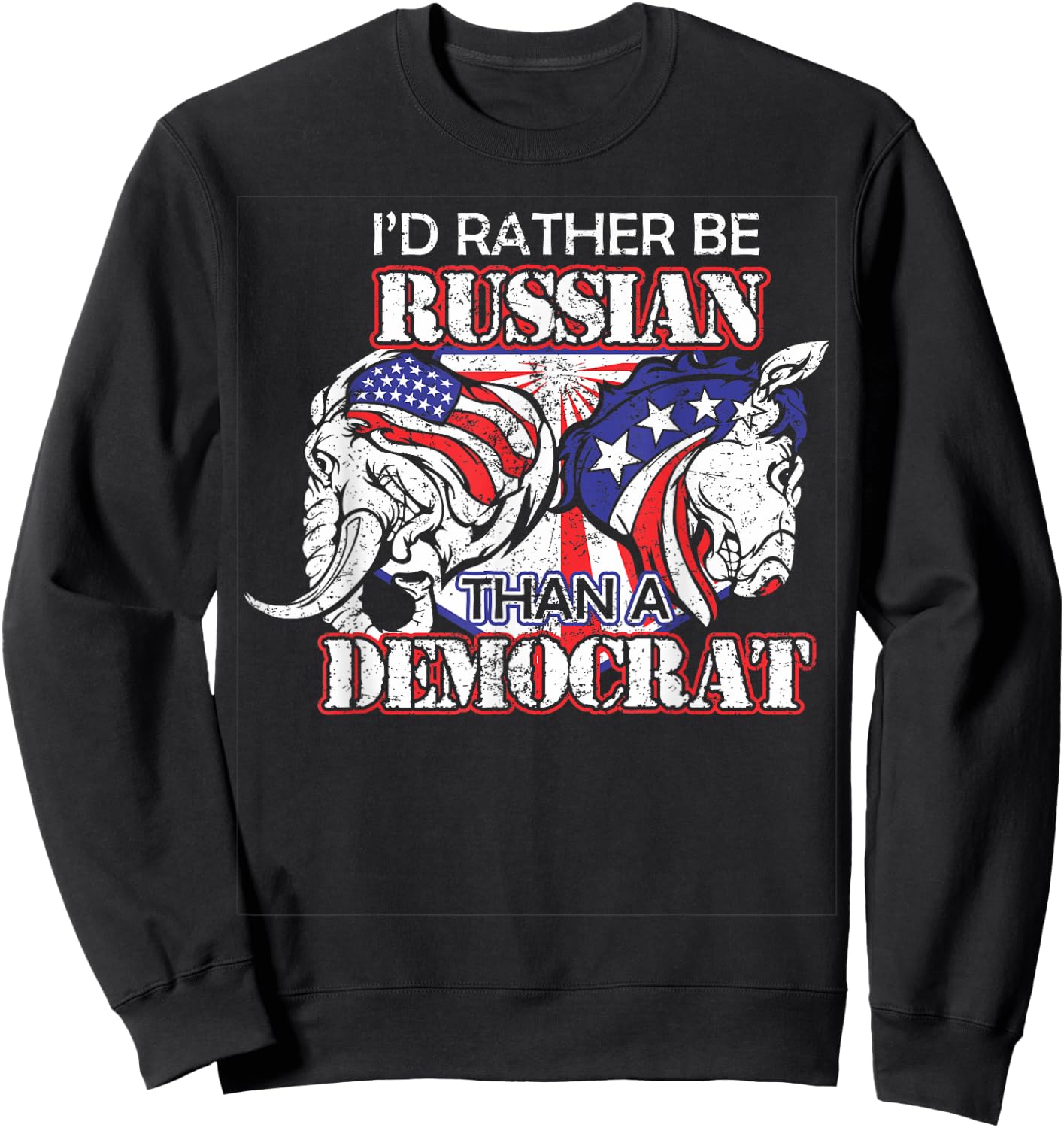 I'd Rather Be Russian Than Democrat Sweatshirt - Sweatshirt | Black