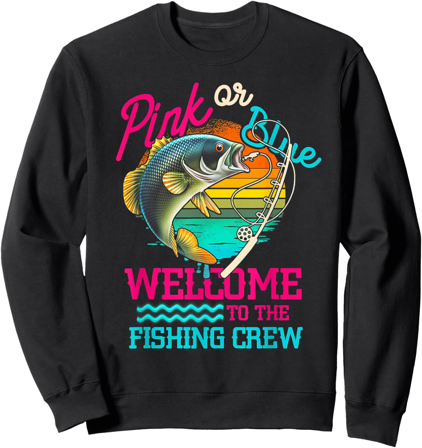 Gender Reveal Fishing Pink Or Blue Welcome To Fishing Crew Sweatshirt - Sweatshirt | Black
