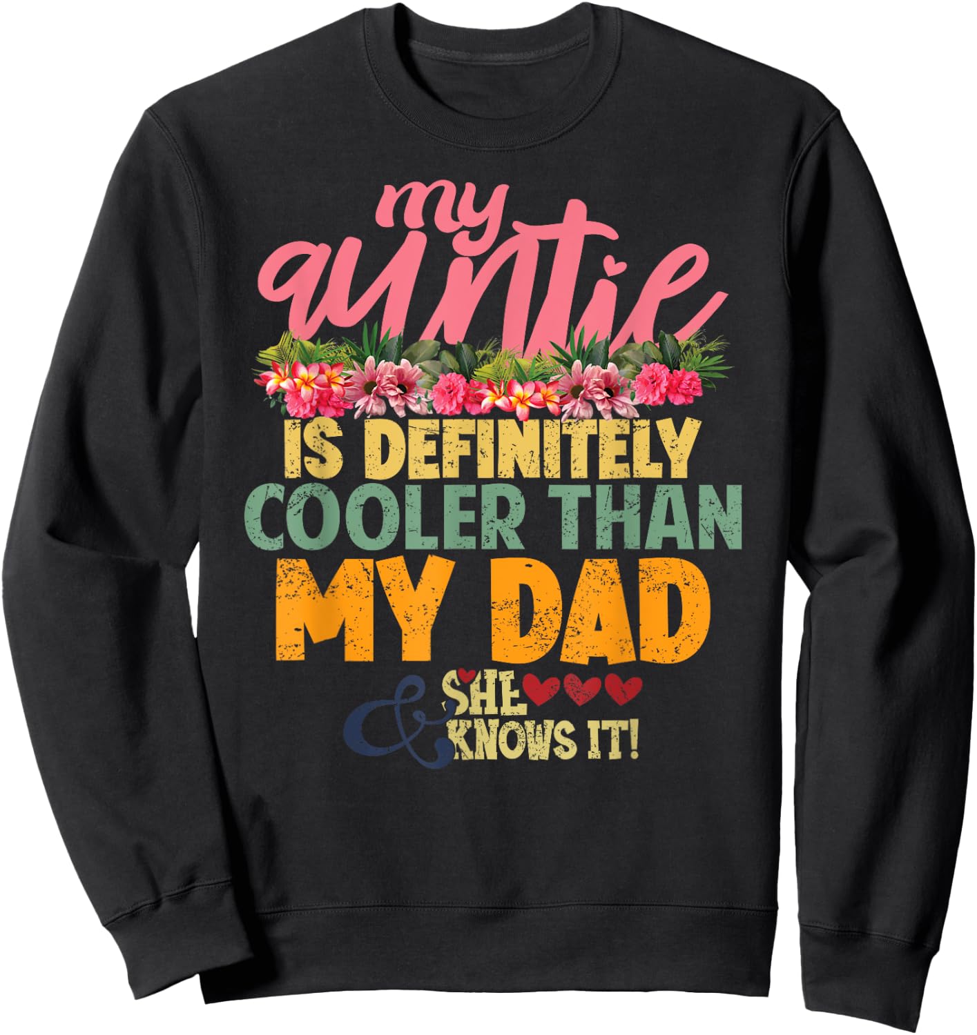 My Auntie is Definitely Cooler than My Dad my Favorite Aunt Sweatshirt - Sweatshirt | Black
