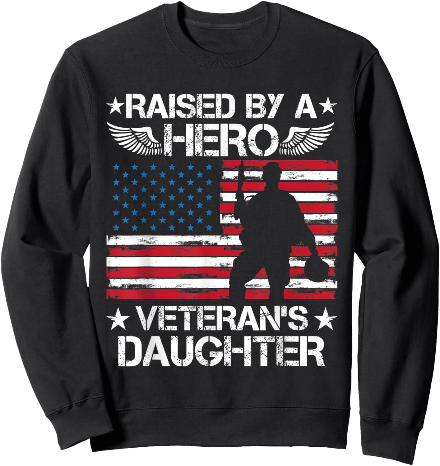 Raised By A Hero Veteran's Daughter American Flag USA Vet Women Men Sweatshirt - Sweatshirt | Black