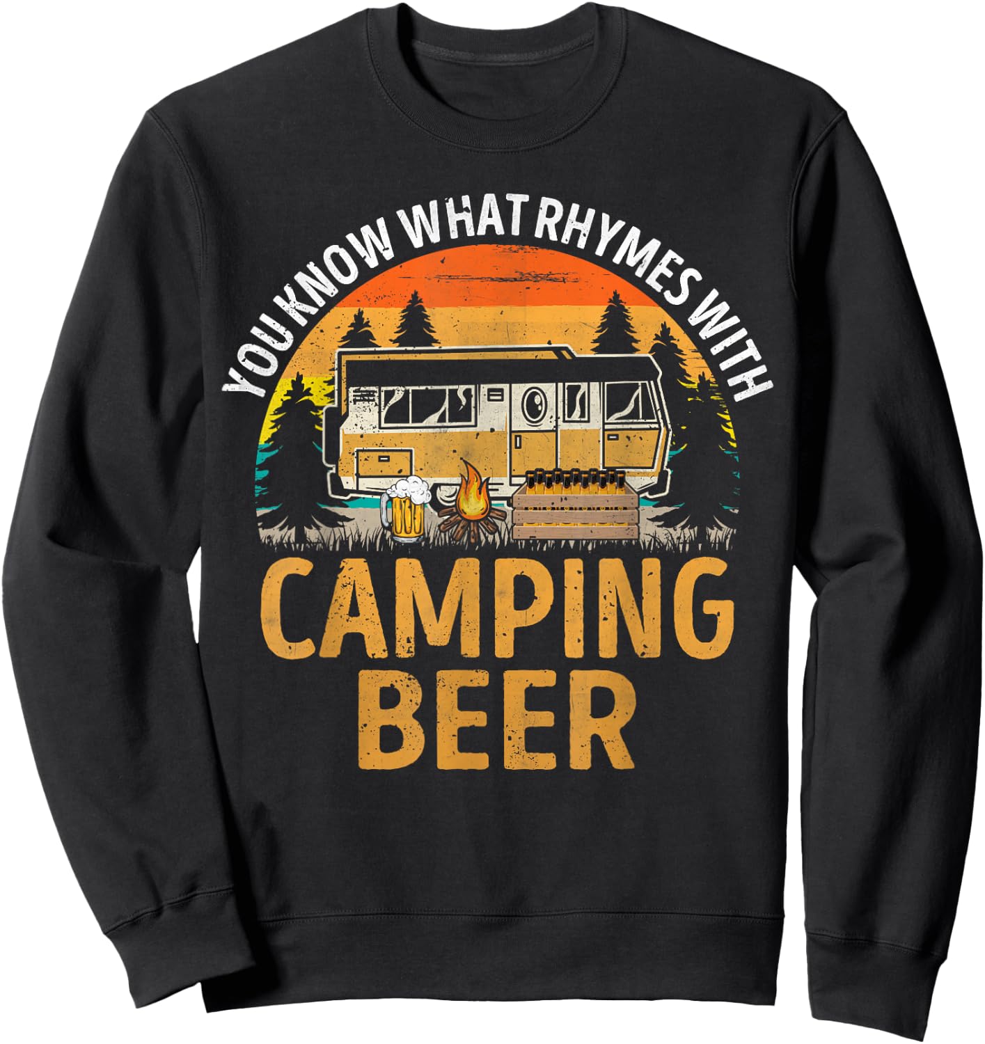 Funny You Know What Rhymes With Camping Beer Caravan Sweatshirt - Sweatshirt | Black
