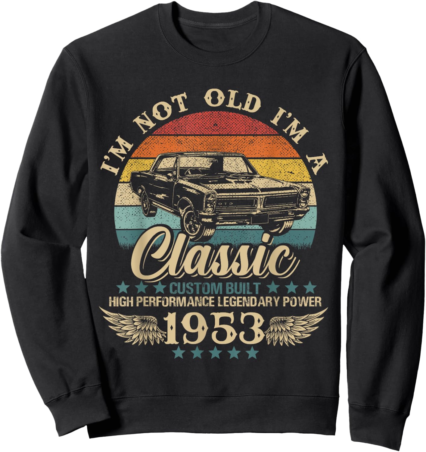 Vintage I'm Not Old I'm Classic Car Graphic Birthday 1953 Sweatshirt - Sweatshirt | Black