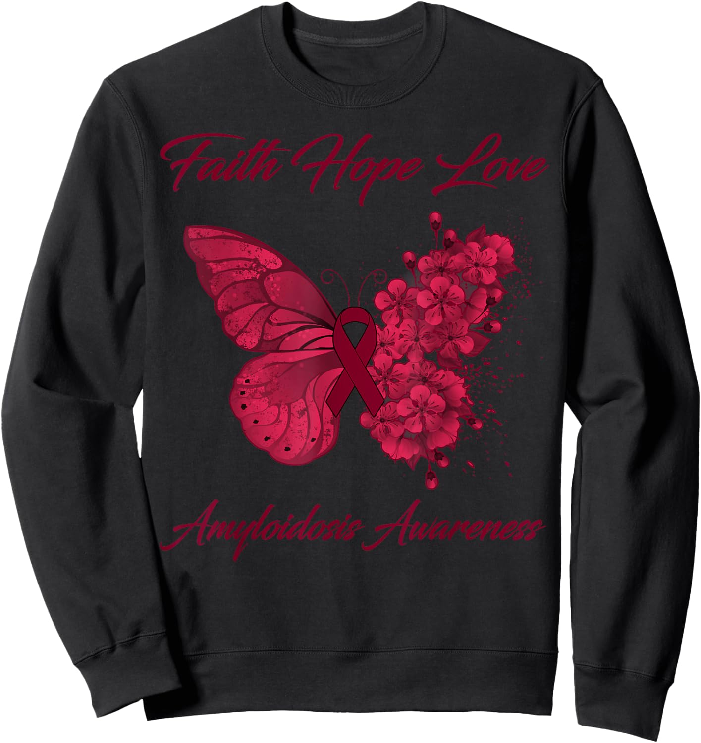 Butterfly Faith Hope Love Amyloidosis Awareness Sweatshirt - Sweatshirt | Black