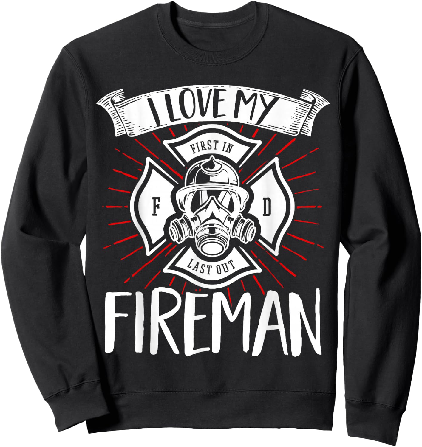 Firefighter Wife Girlfriend Fire Rescue I Love My Fireman Sweatshirt - Sweatshirt | Black