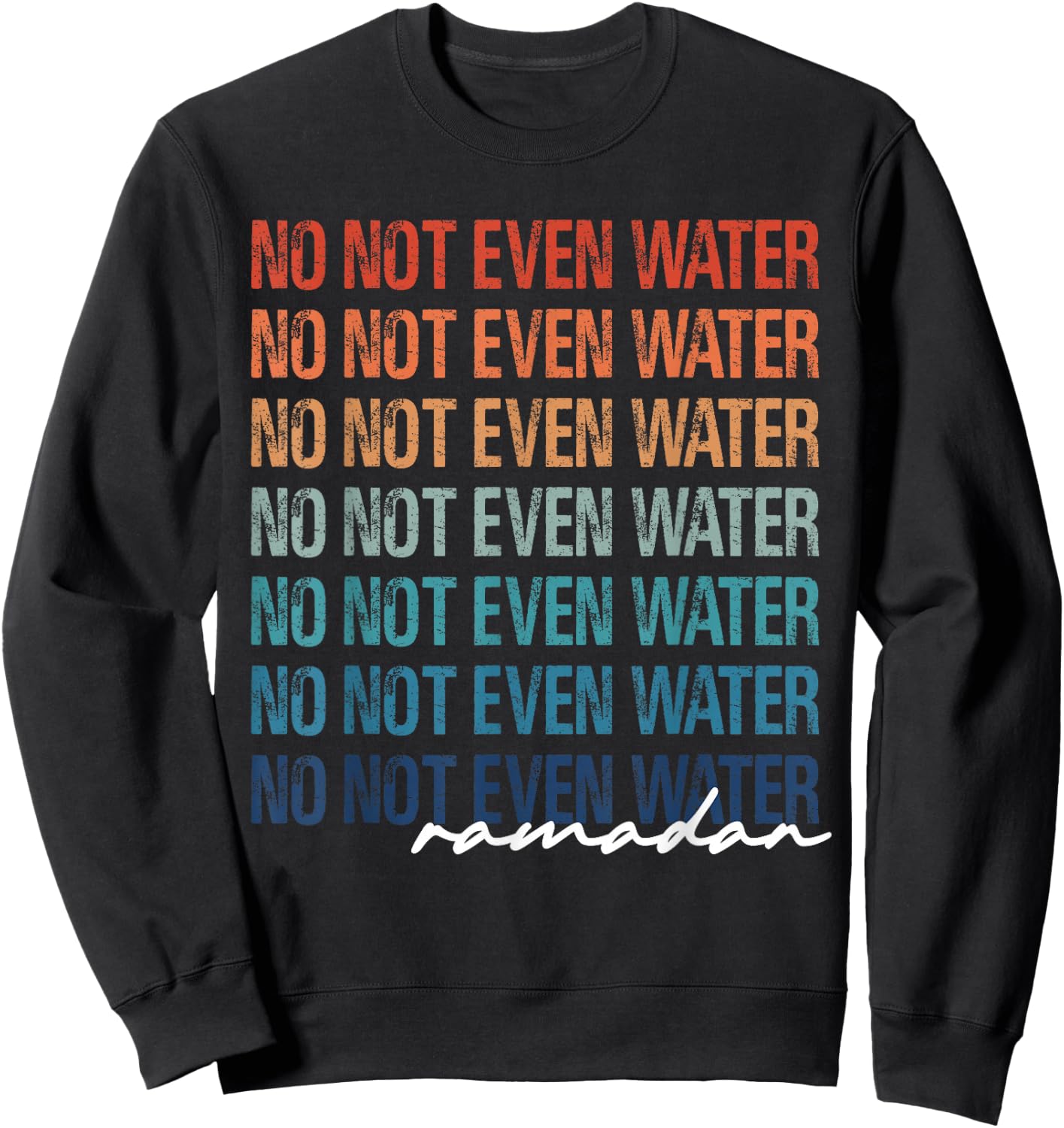 No Not Even Water Ramadan 2022 Women And kids Sweatshirt - Sweatshirt | Black