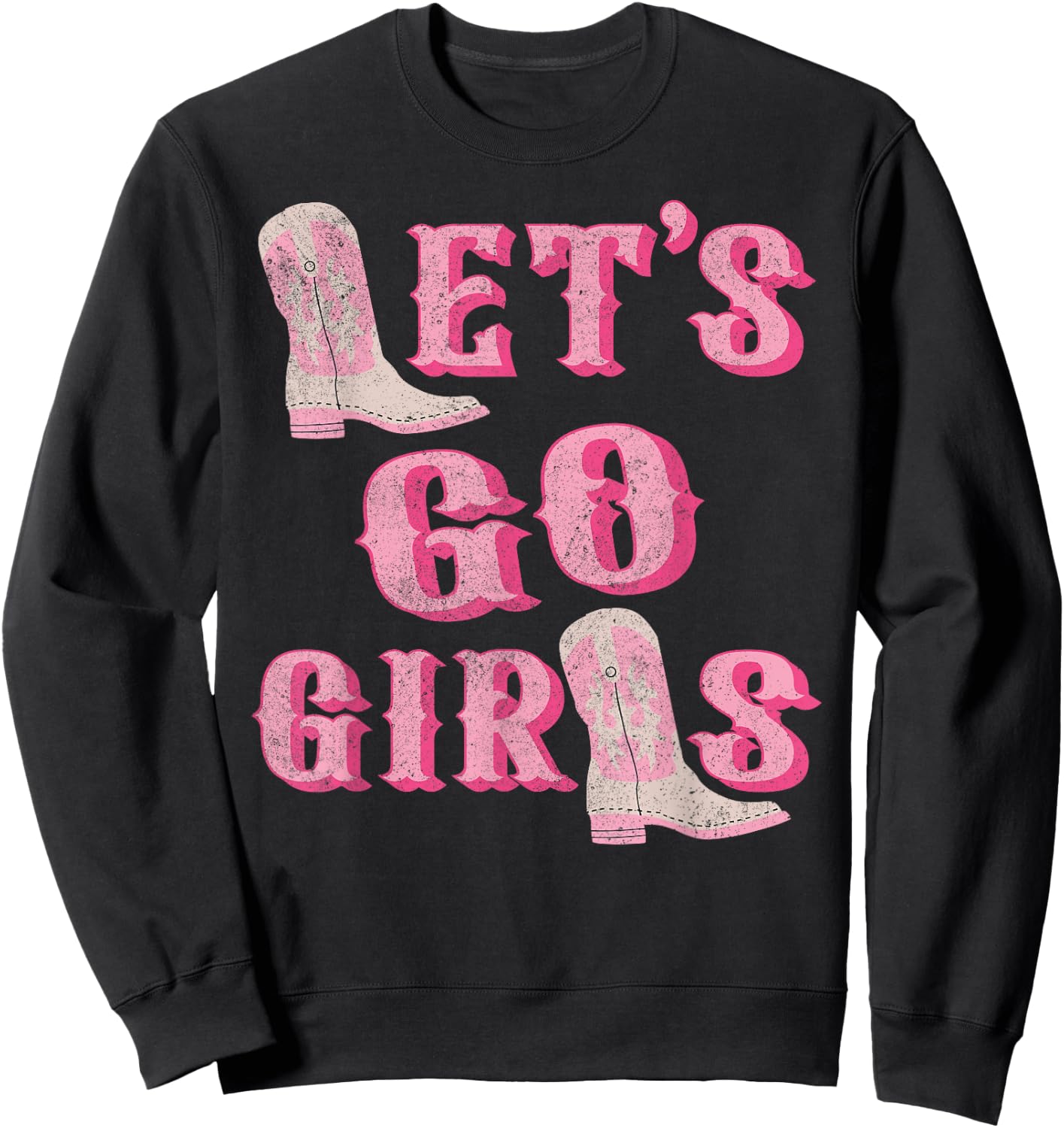 Let's Go Girls Western Cowgirl Boots Bachelorette Party Sweatshirt - Sweatshirt | Black