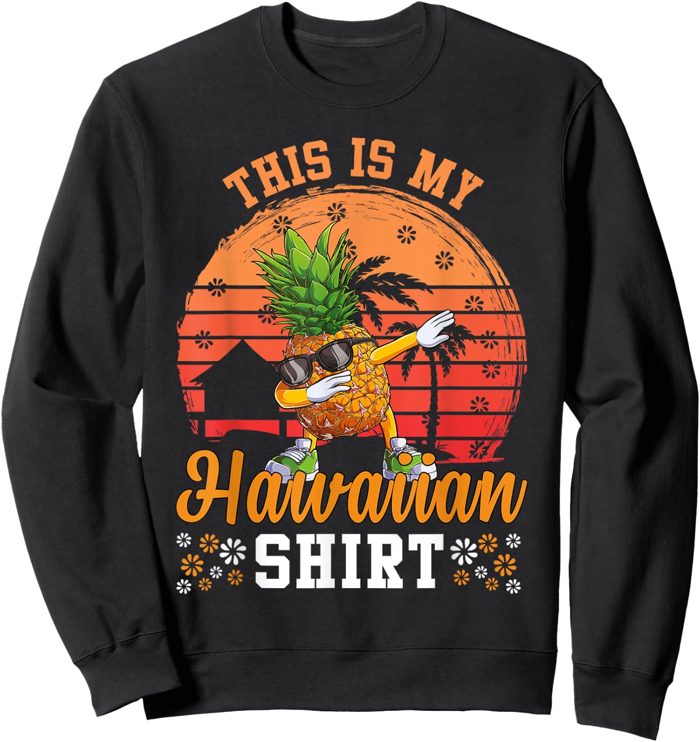 Dabbing Pineapple Hawaiian Shirts Tropical Aloha Beaches Sweatshirt - Sweatshirt | Black