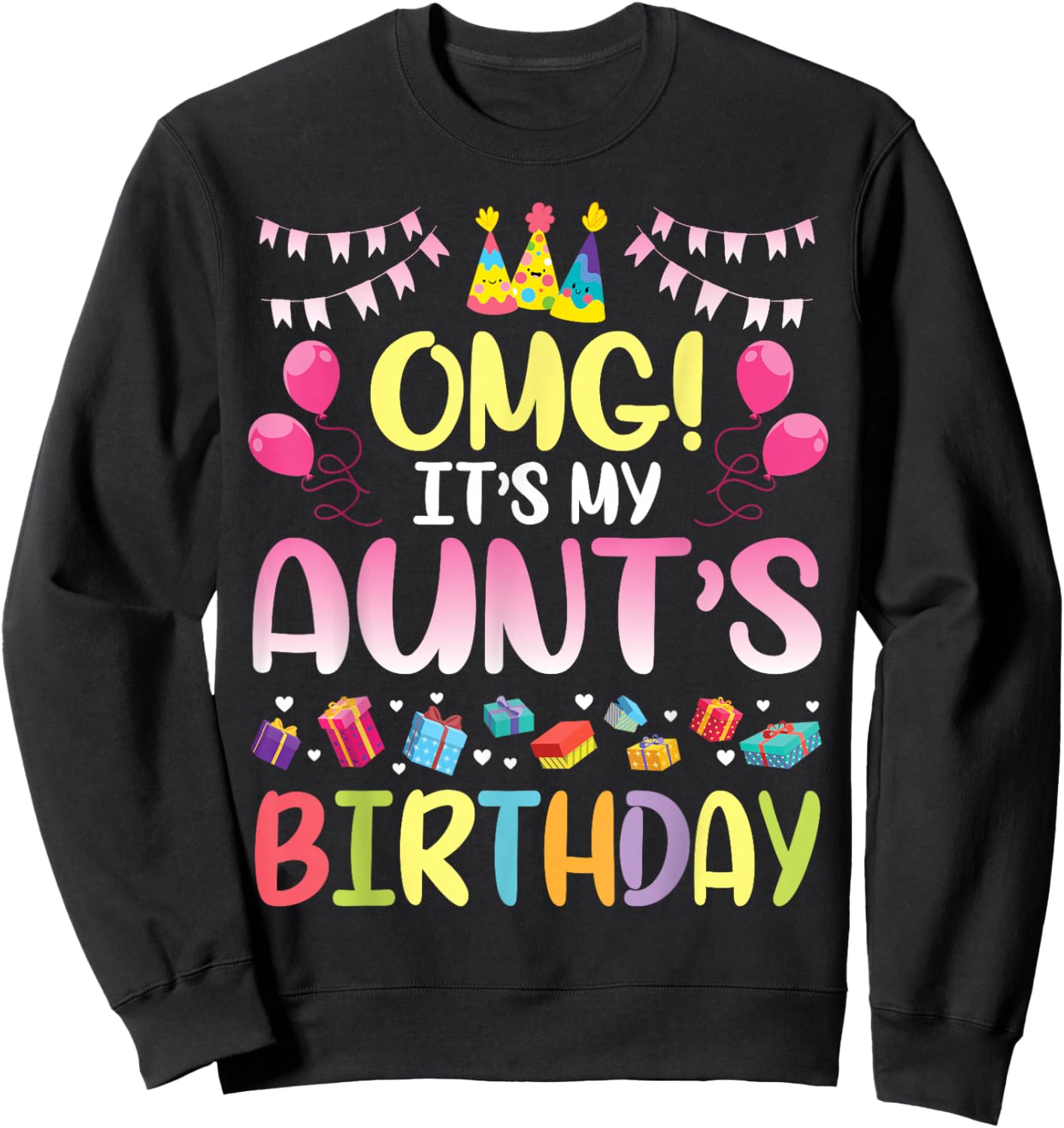 OMG It's My Aunt's Birthday Happy To Me You Niece Nephew Sweatshirt - Sweatshirt | Black
