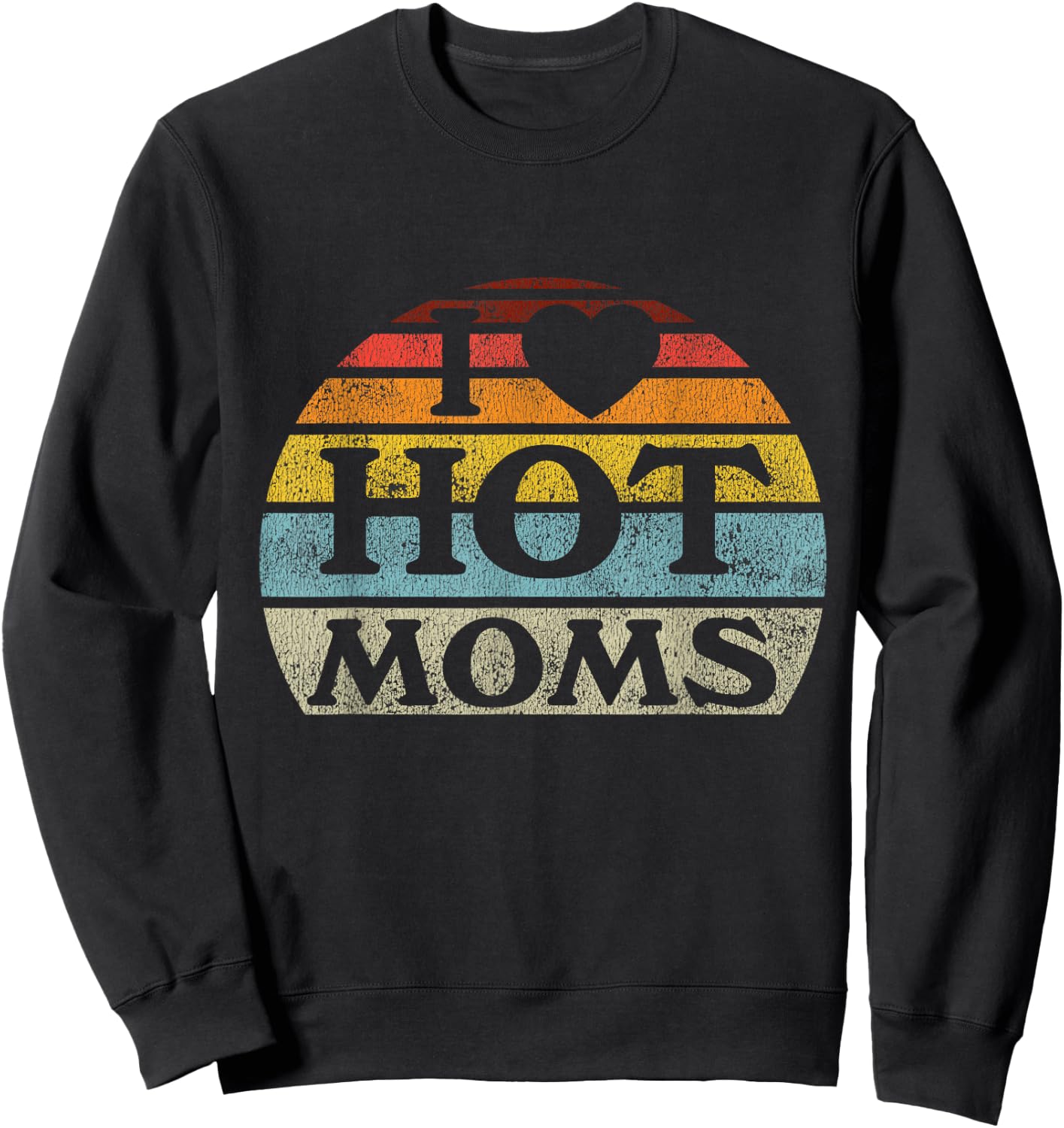 I Love Hot Moms Retro Vintage Style Sweatshirt - Sweatshirt | Black