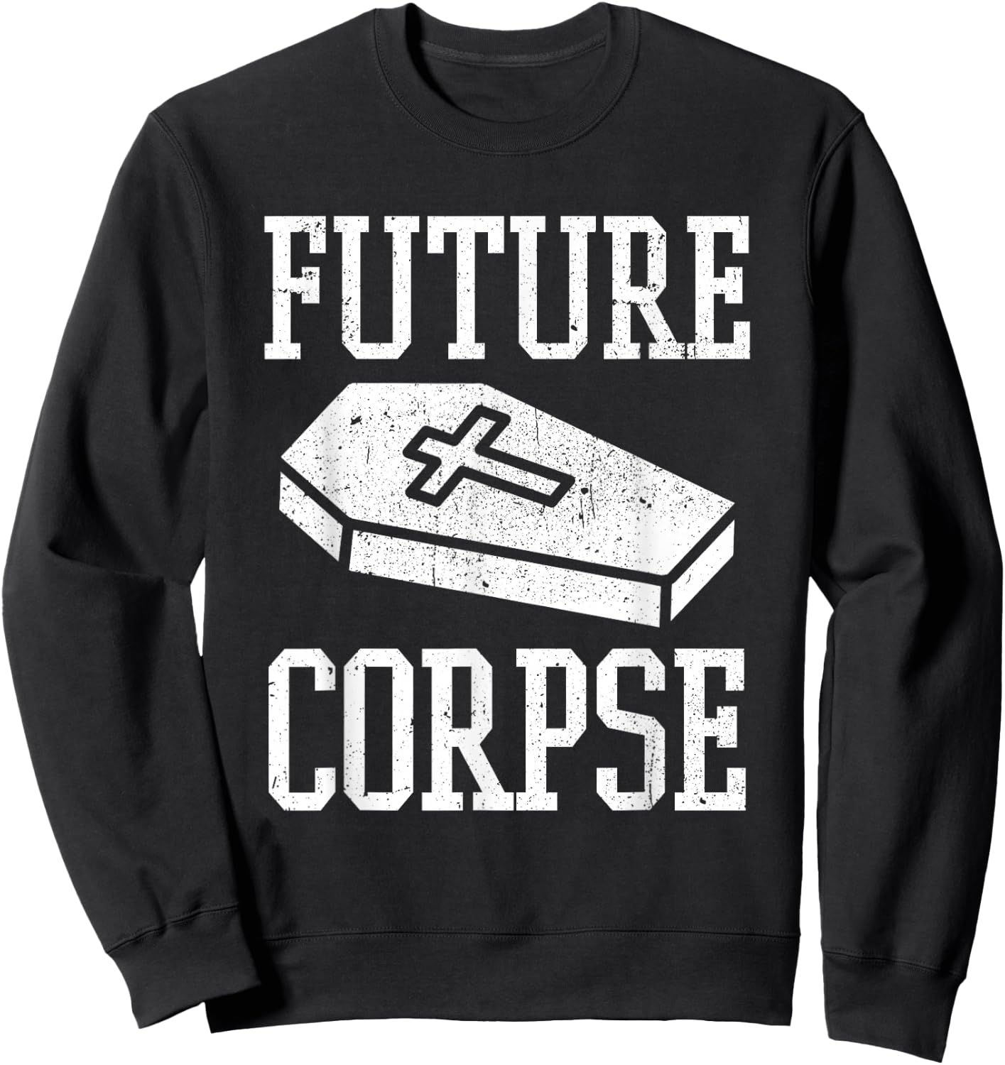 Future Corpse Funny Mortician Funeral Director Sweatshirt - Sweatshirt | Black