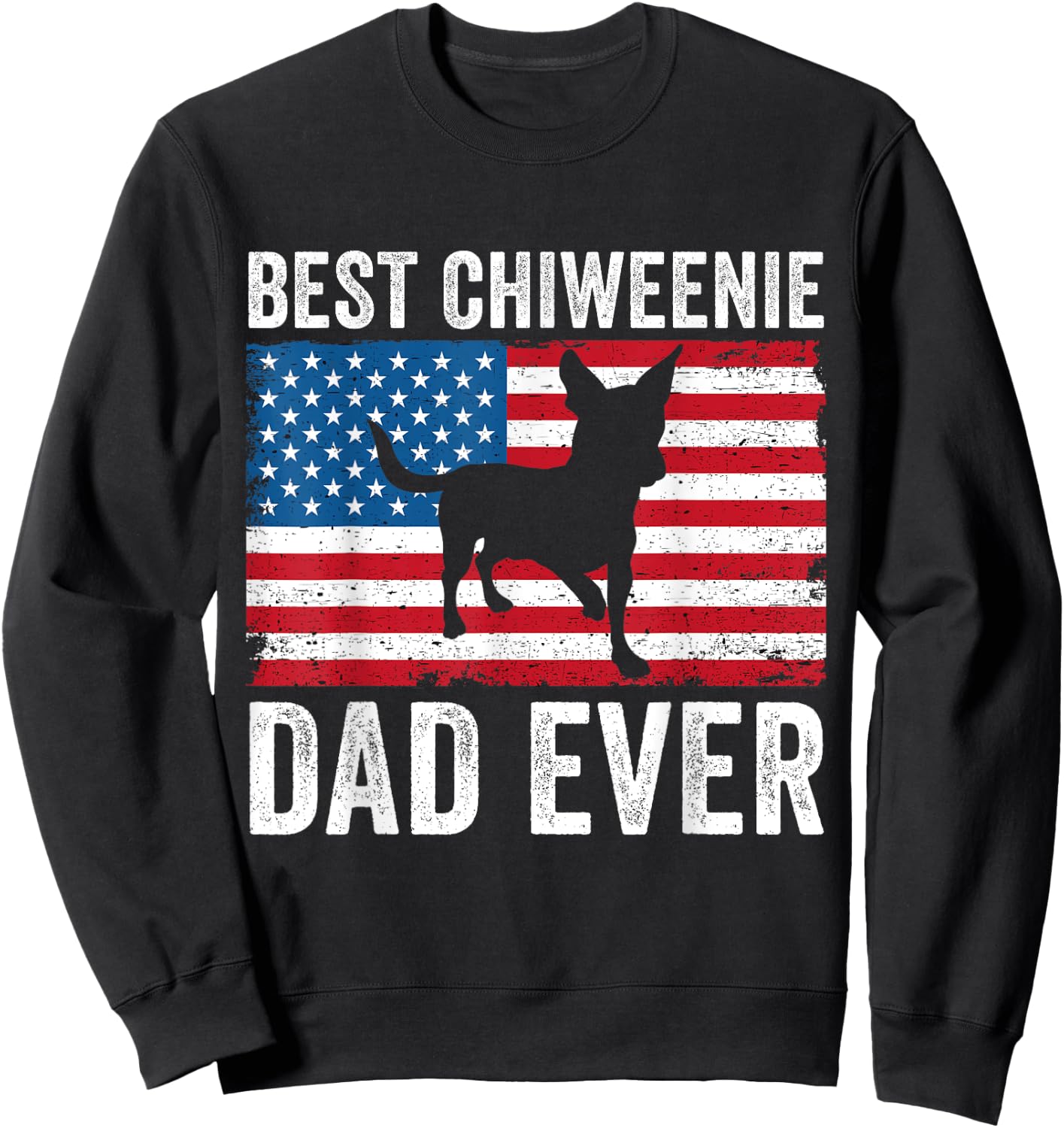 Chiweenie Dad Chiweenie Lover Owner 4th of July Patriotic Sweatshirt - Sweatshirt | Black