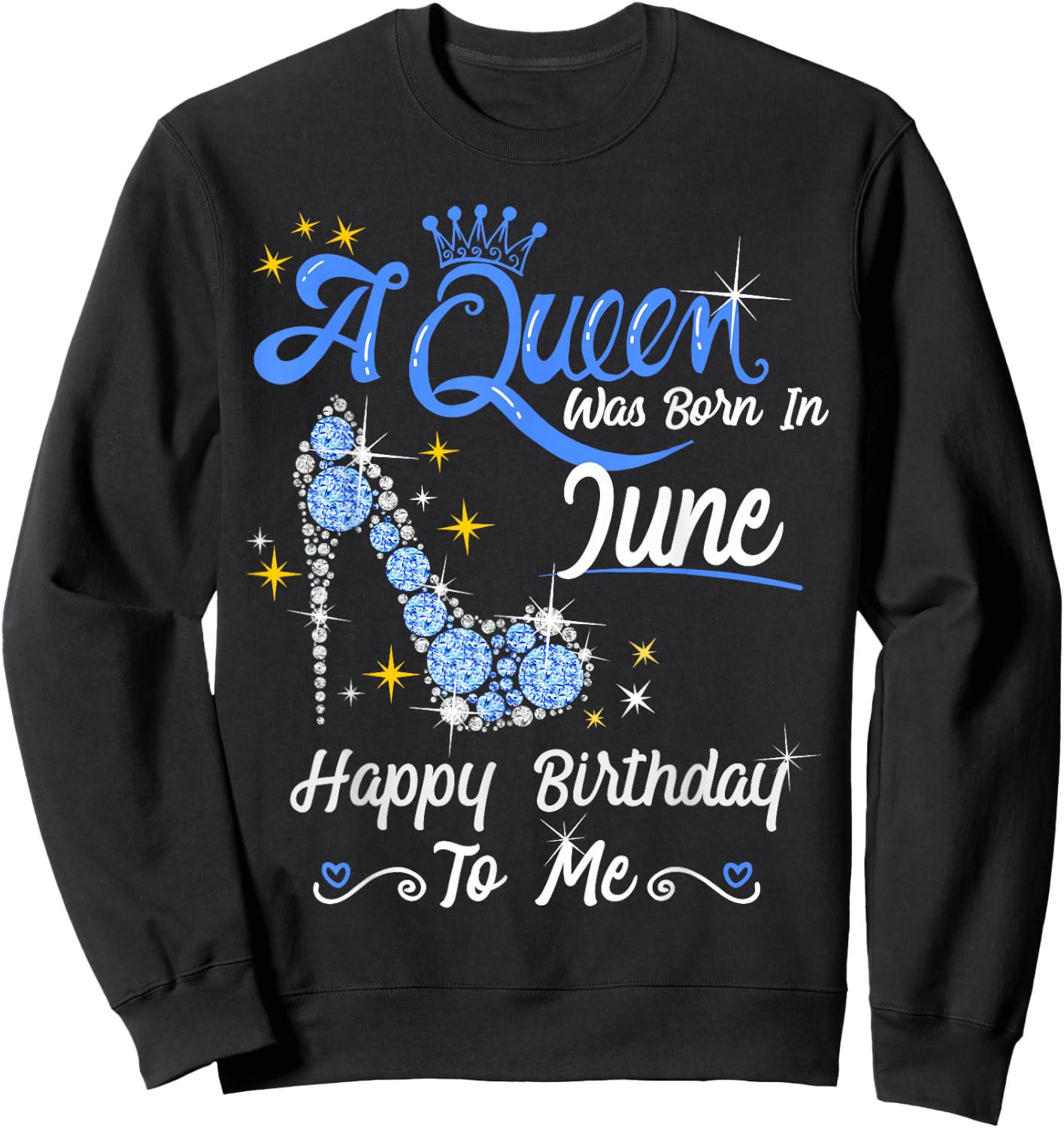 A Queen was Born in June Happy Birthday To Me High Heel Sweatshirt - Sweatshirt | Black
