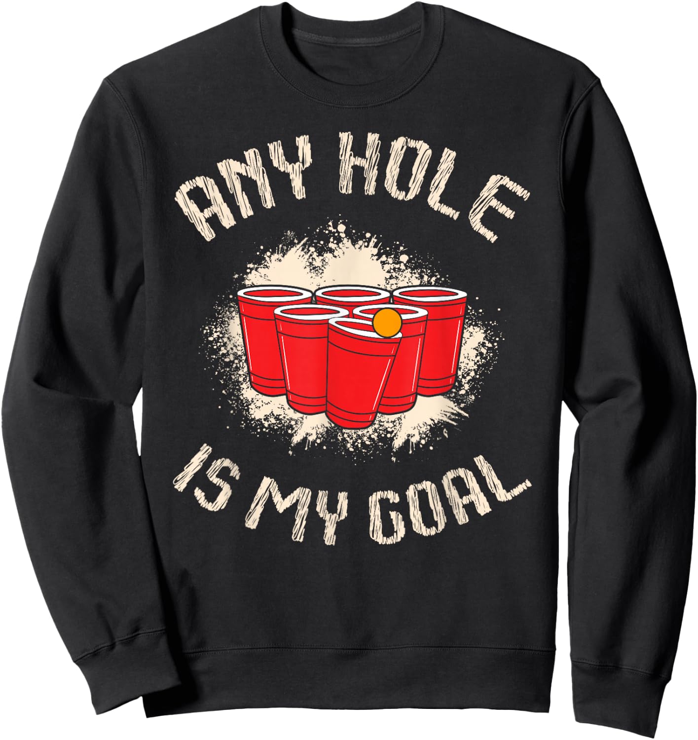 Any Hole is My Goal for a Beer lovers Beer pong Sweatshirt - Sweatshirt | Black