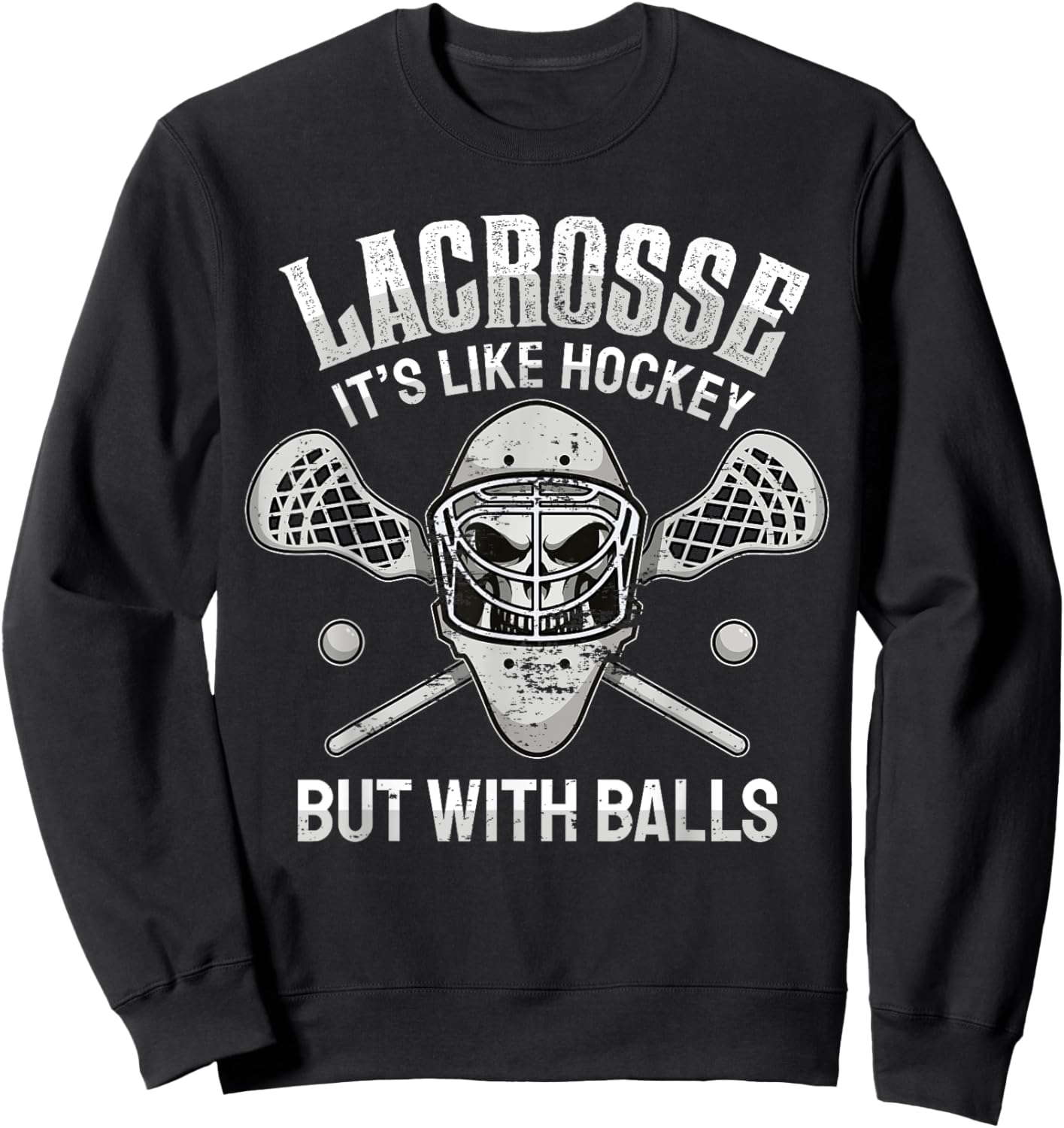 Funny Lacrosse Saying Player Team Trainer Lacrosse Ball Sweatshirt - Sweatshirt | Black