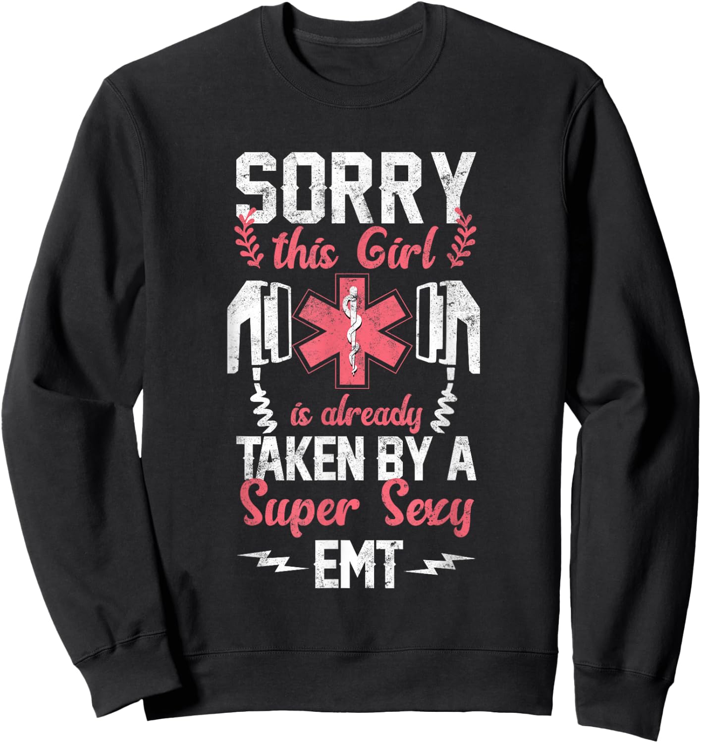 EMS Emergency Sorry This Girl Is Taken By An EMT Girlfriend Sweatshirt - Sweatshirt | Black