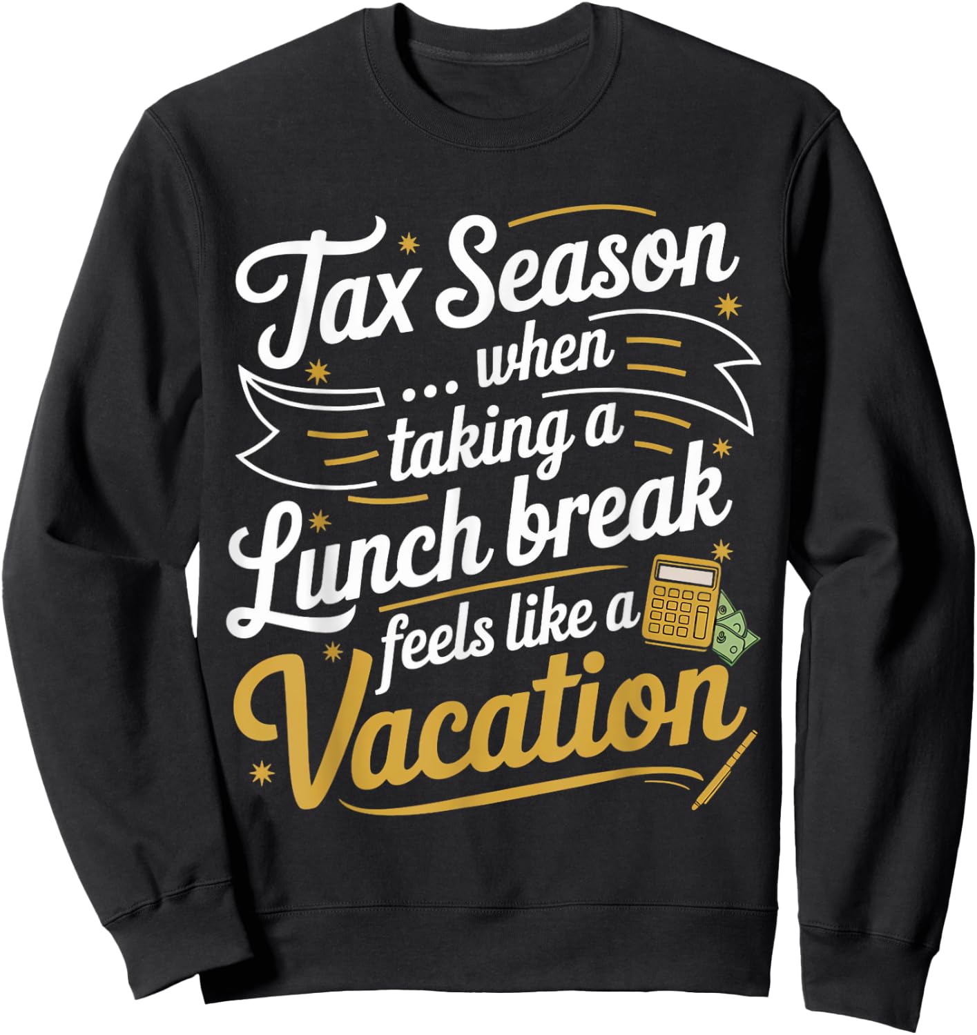 Tax Taking Lunch Break Taxes Bookkeeper Funny Tax Season Sweatshirt - Sweatshirt | Black