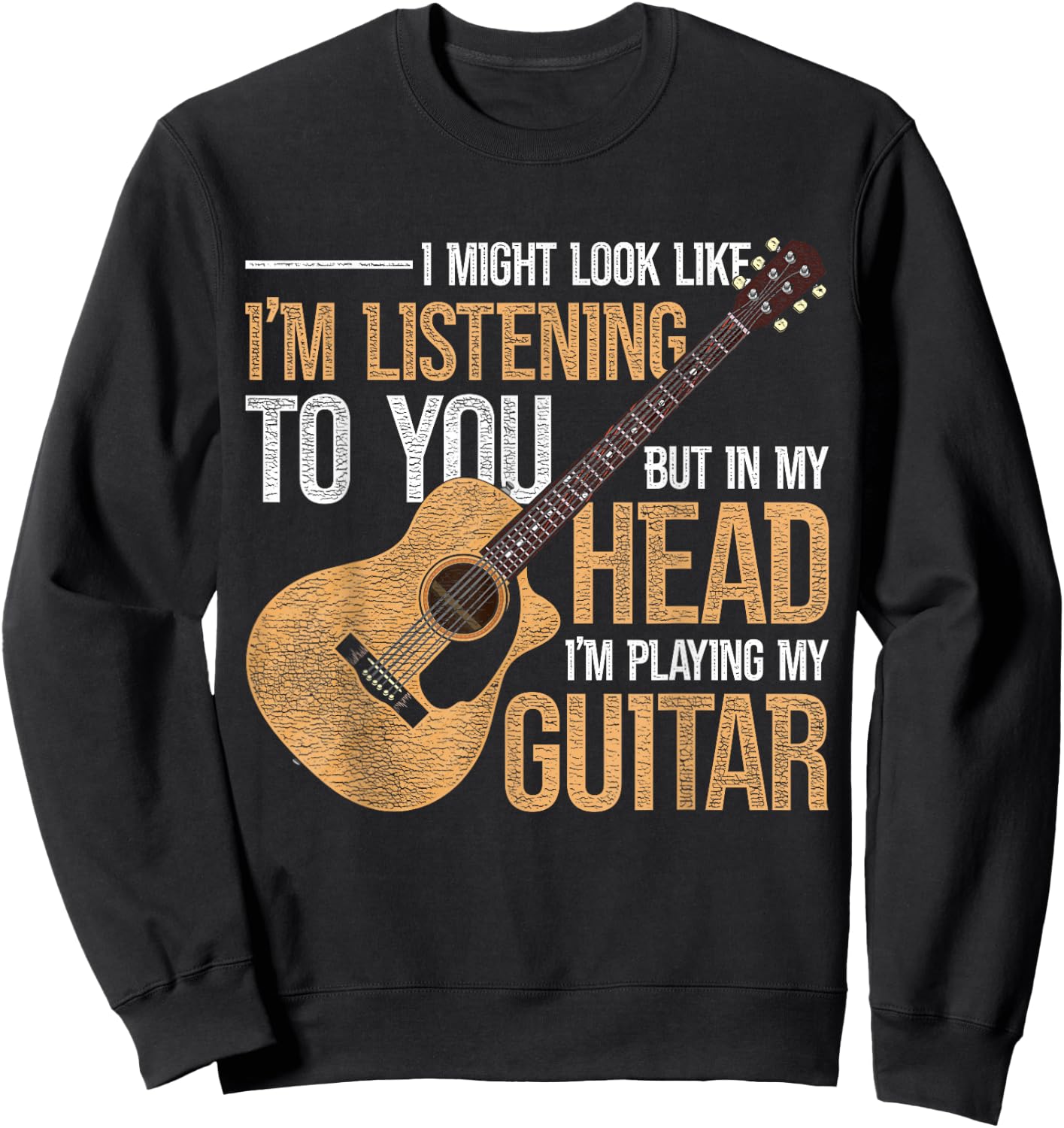 I Might Look Like Im Listening To You Funny Guitarist Guitar Sweatshirt - Sweatshirt | Black