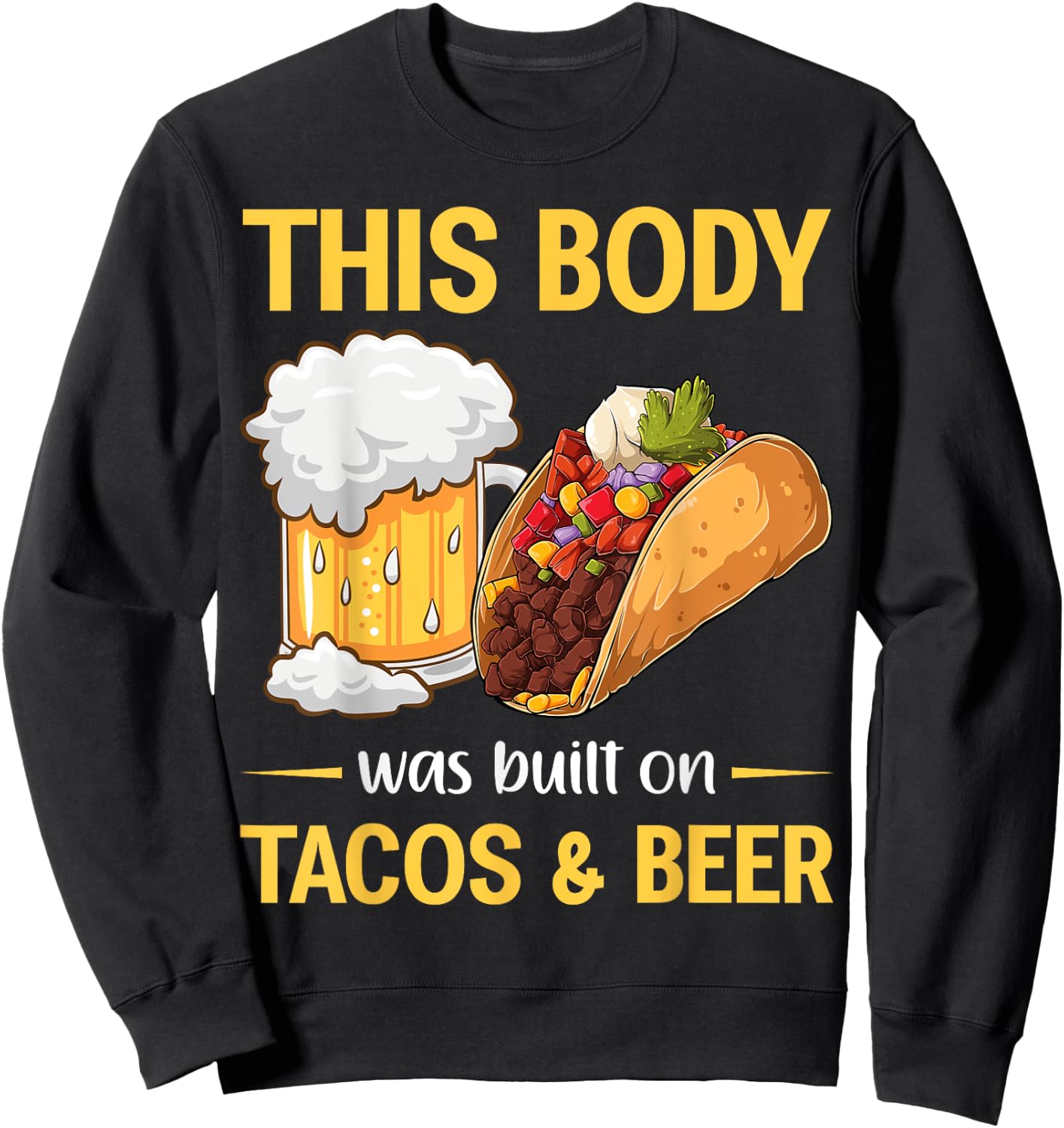 This Body Was Built on Tacos And Beer Mexican Taco Sweatshirt - Sweatshirt | Black