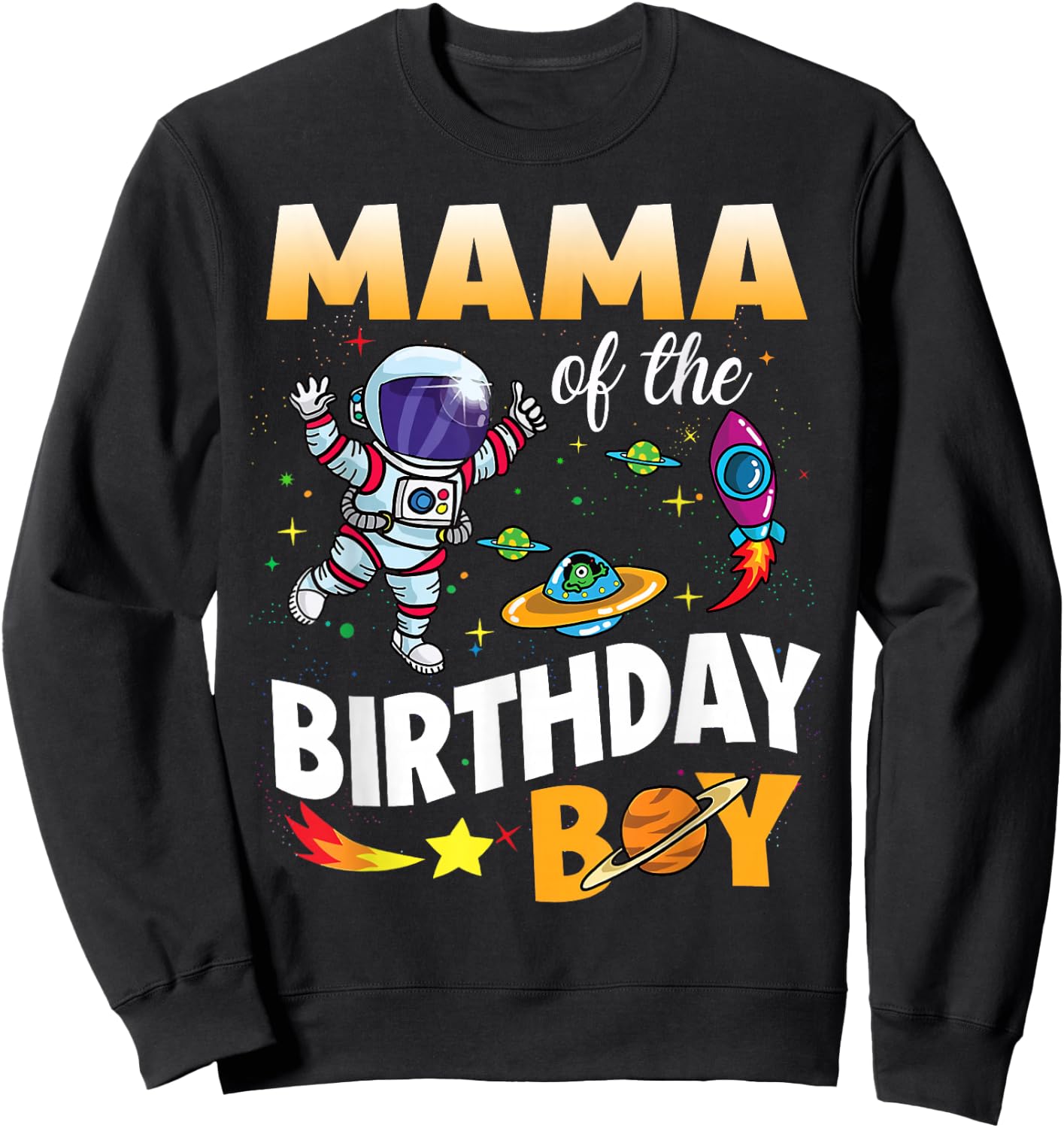 Mama of The Birthday Boy Space Astronaut Birthday Family Sweatshirt - Sweatshirt | Black