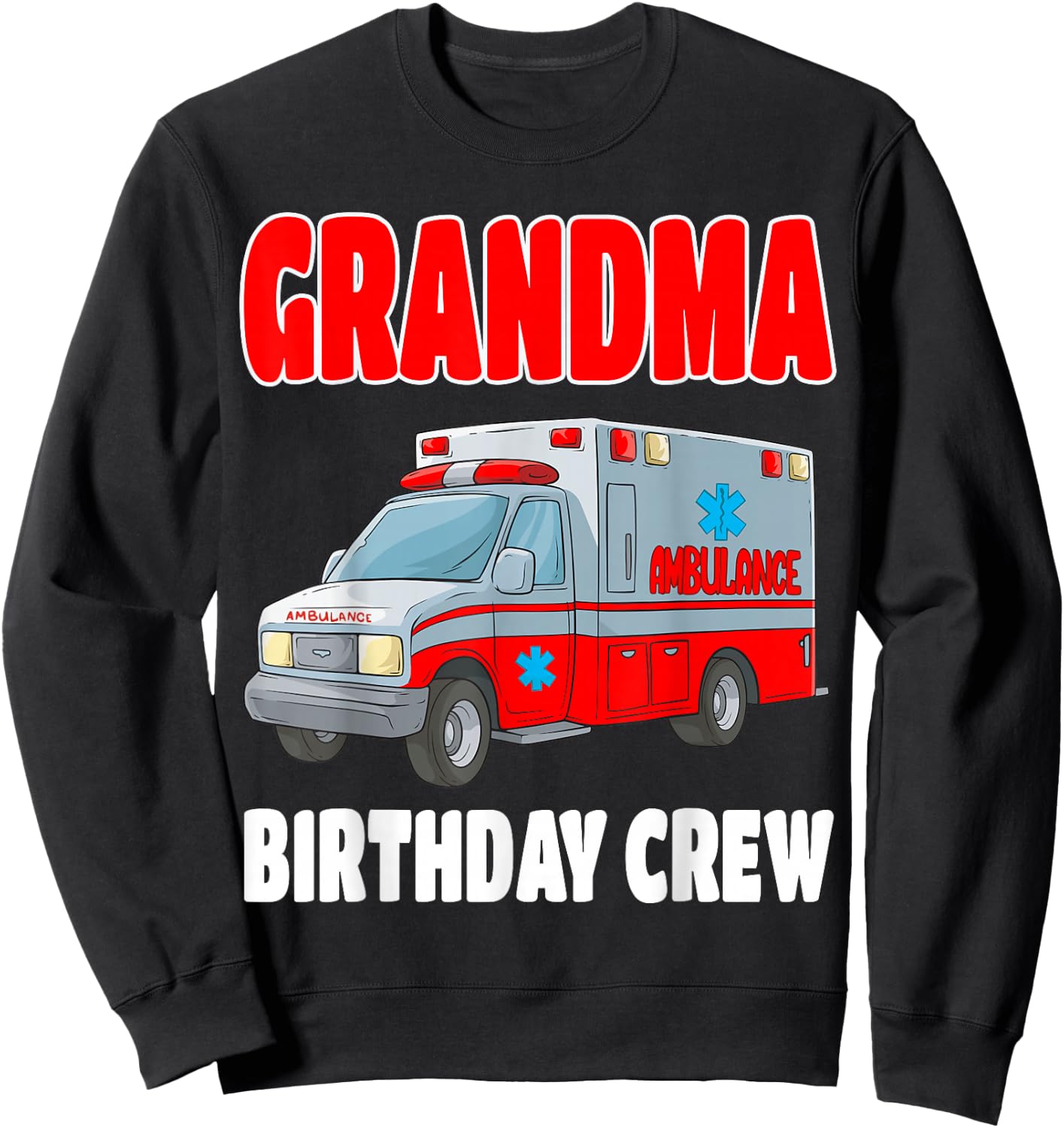 Grandma Birthday Crew Medical Ambulance EMS EMT Birthday Sweatshirt - Sweatshirt | Black