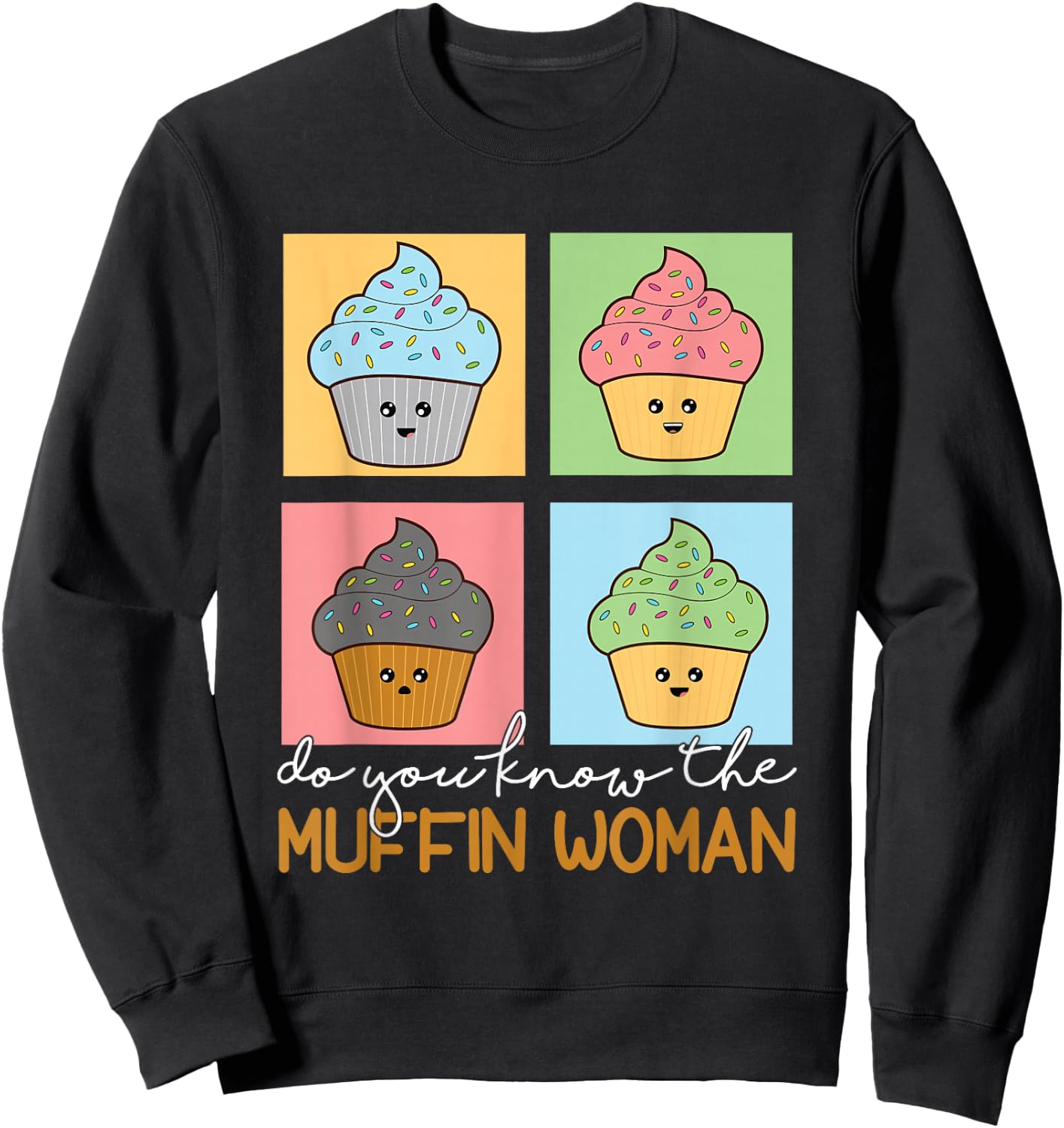 Do You Know The Muffin Woman Funny Baker Sweets And Treats Sweatshirt - Sweatshirt | Black