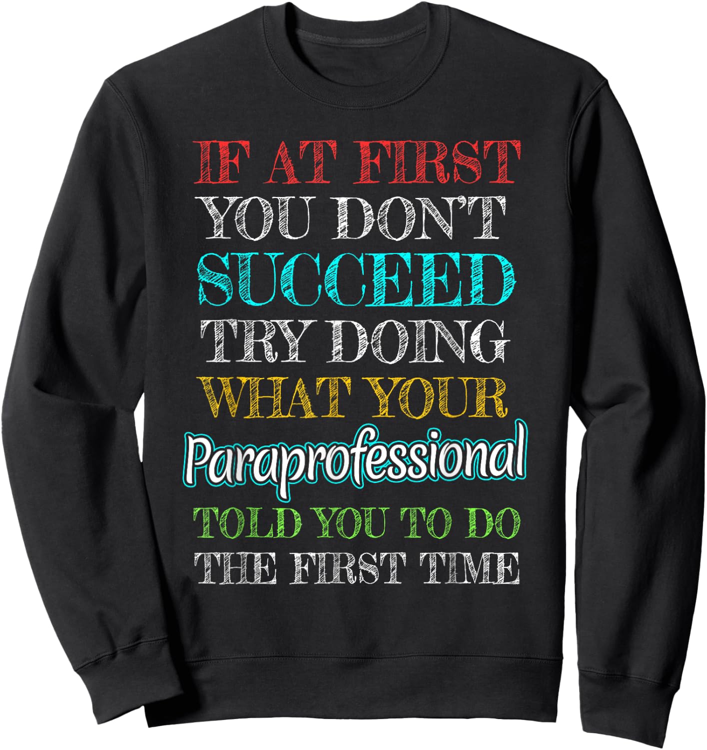 Paraprofessional Gift Funny If at first you don't succeed Sweatshirt - Sweatshirt | Black
