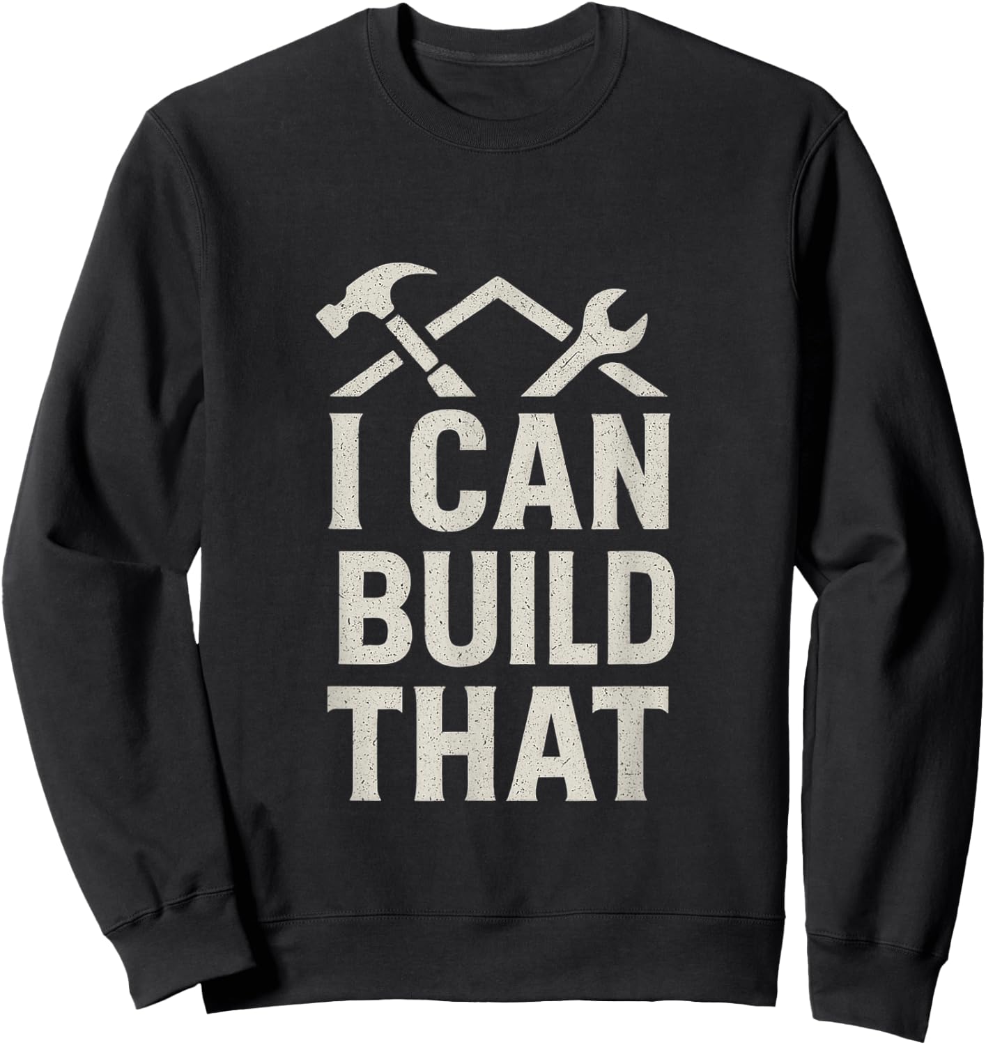 I Can Build that DIY Construction Hammer Wrench Sweatshirt - Sweatshirt | Black