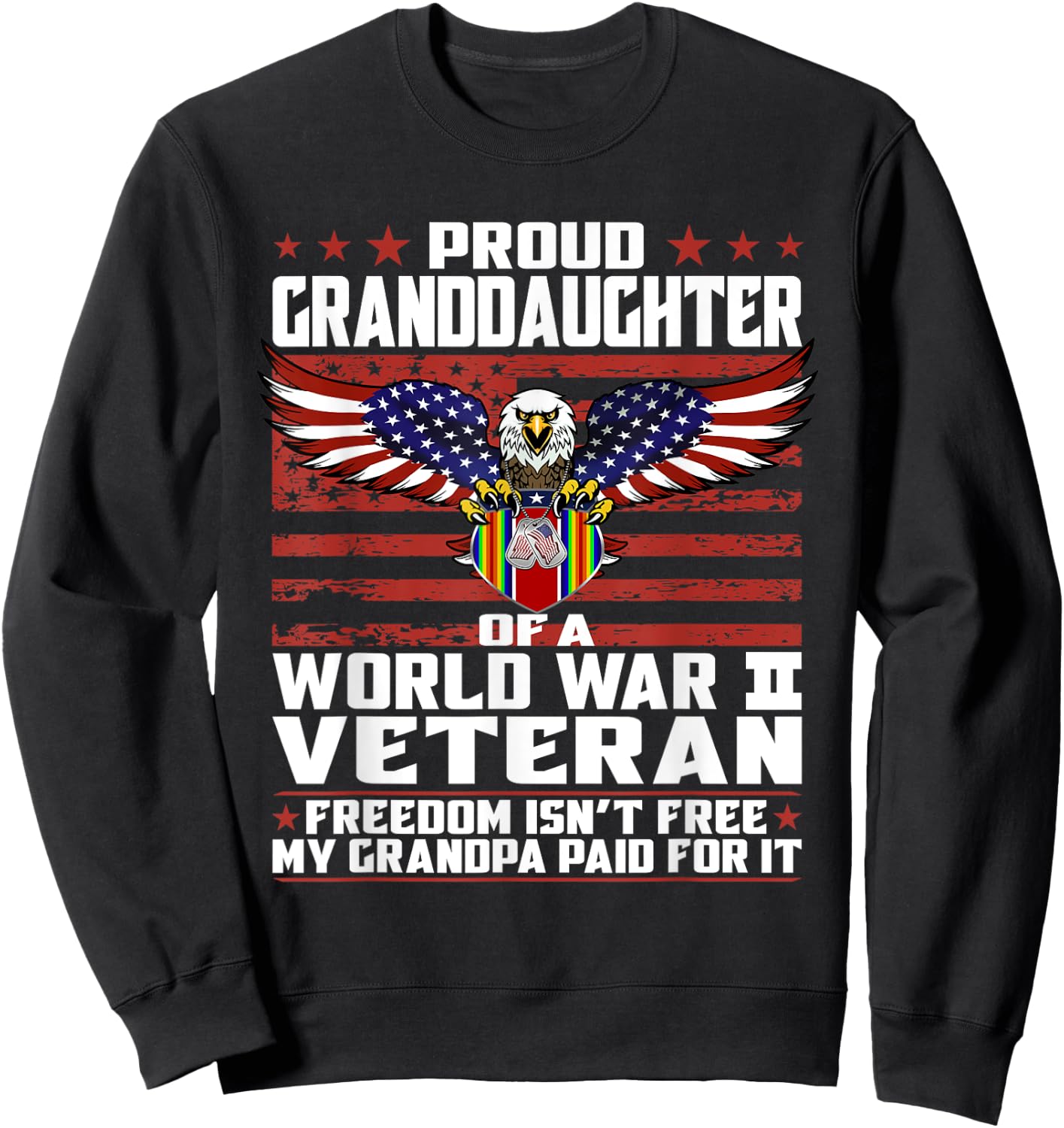 Freedom Isn't Free - Proud Granddaughter Of A WW 2 Veteran Sweatshirt - Sweatshirt | Black