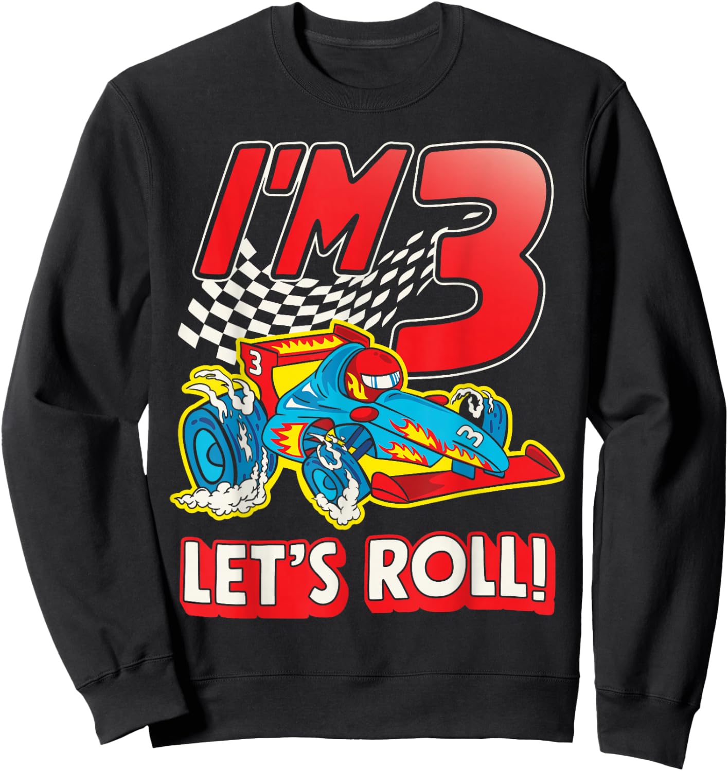I'm 3 Let's Roll Race Car Driver 3rd Racing Birthday Party Sweatshirt - Sweatshirt | Black