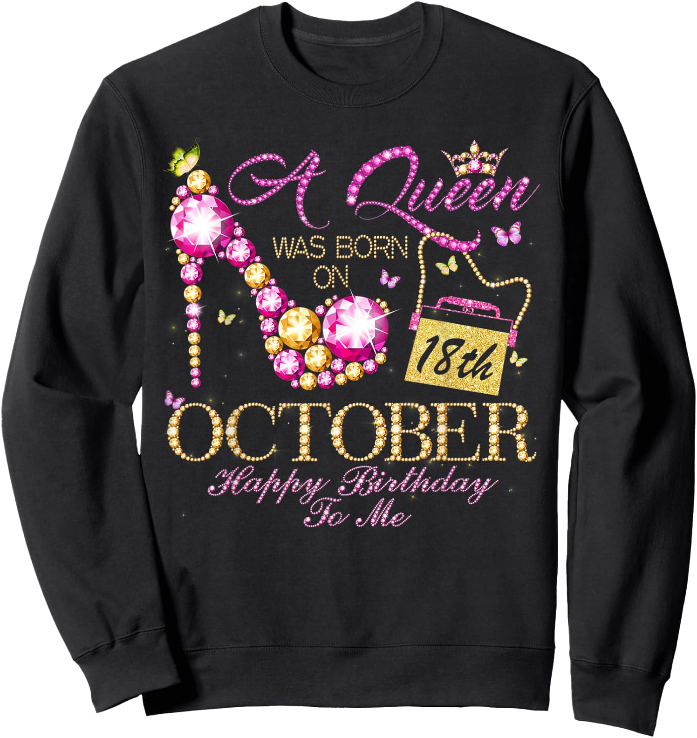 A Queen Was Born In October 18th Happy Birthday To Me 18 Sweatshirt - Sweatshirt | Black
