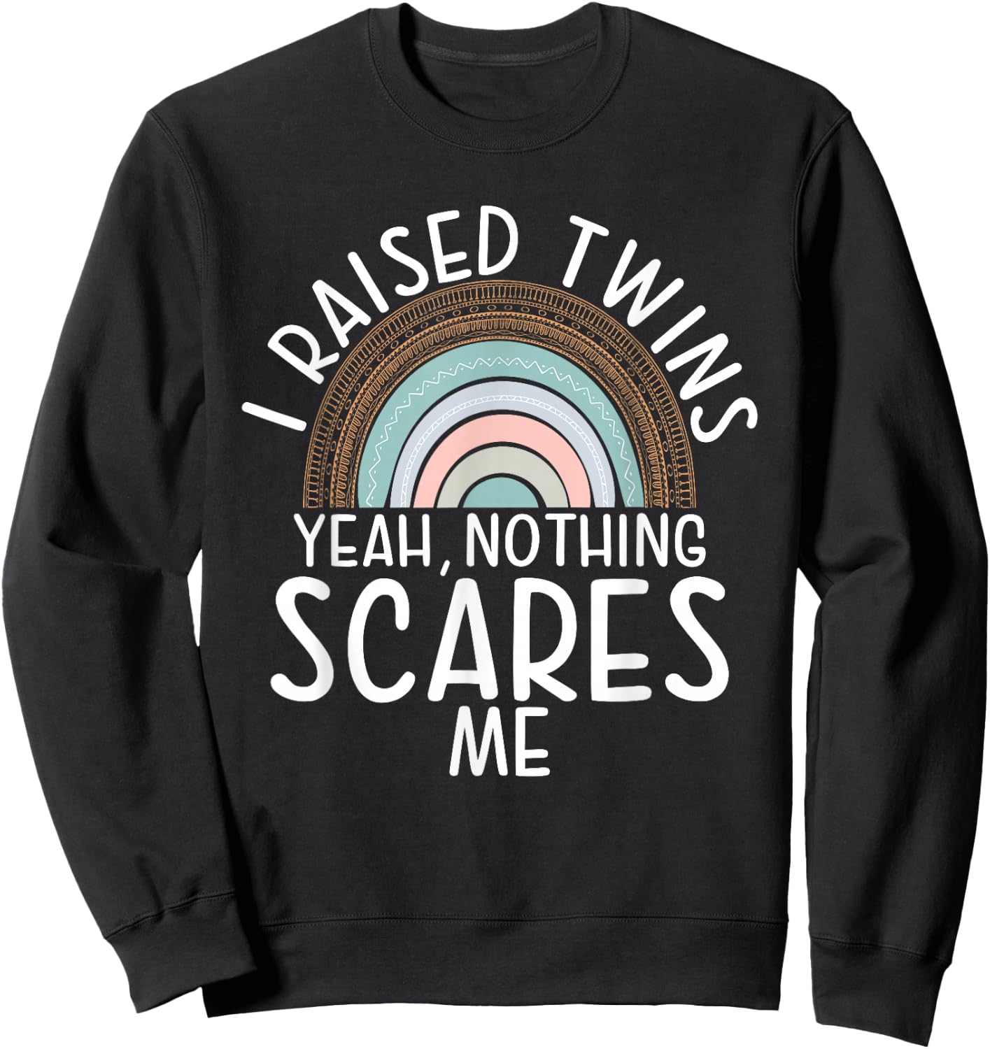 I raised Twins yeah nothing scares me Twin Mom Sweatshirt - Sweatshirt | Black