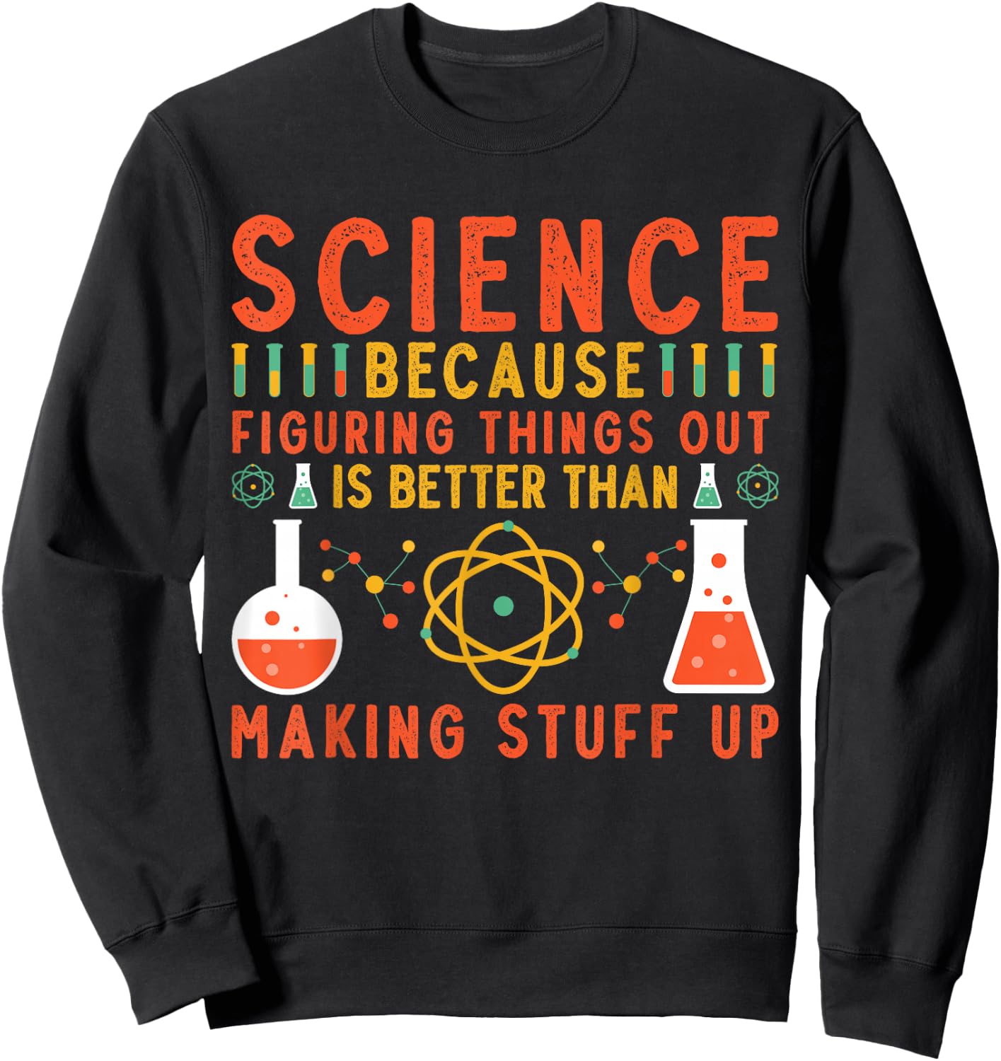 Science Because Teacher Science Chemistry Physics Scientist Sweatshirt - Sweatshirt | Black