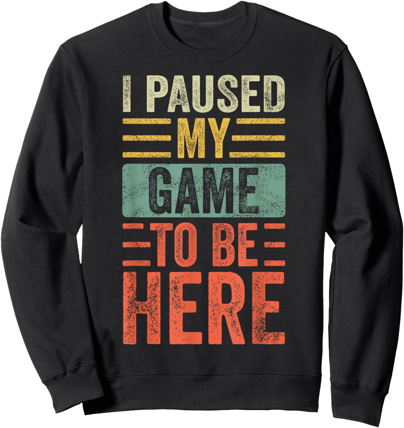 I Paused My Game To Be Here, Funny Retro Vintage Video Gamer Short Sleeve Sweatshirt - Sweatshirt | Black