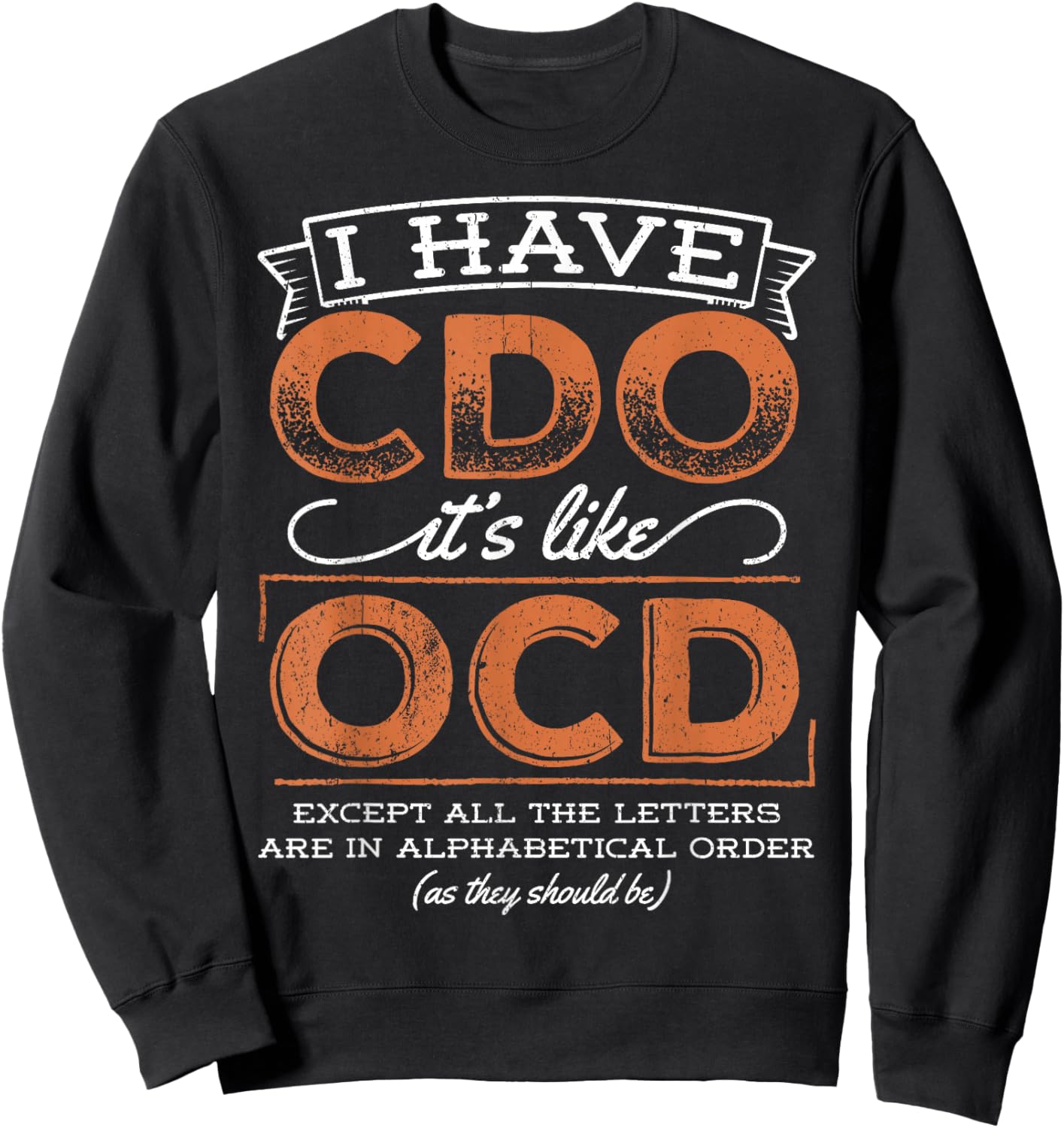 I have cdo it's like ocd - bipolar psycho diagnostic Sweatshirt - Sweatshirt | Black
