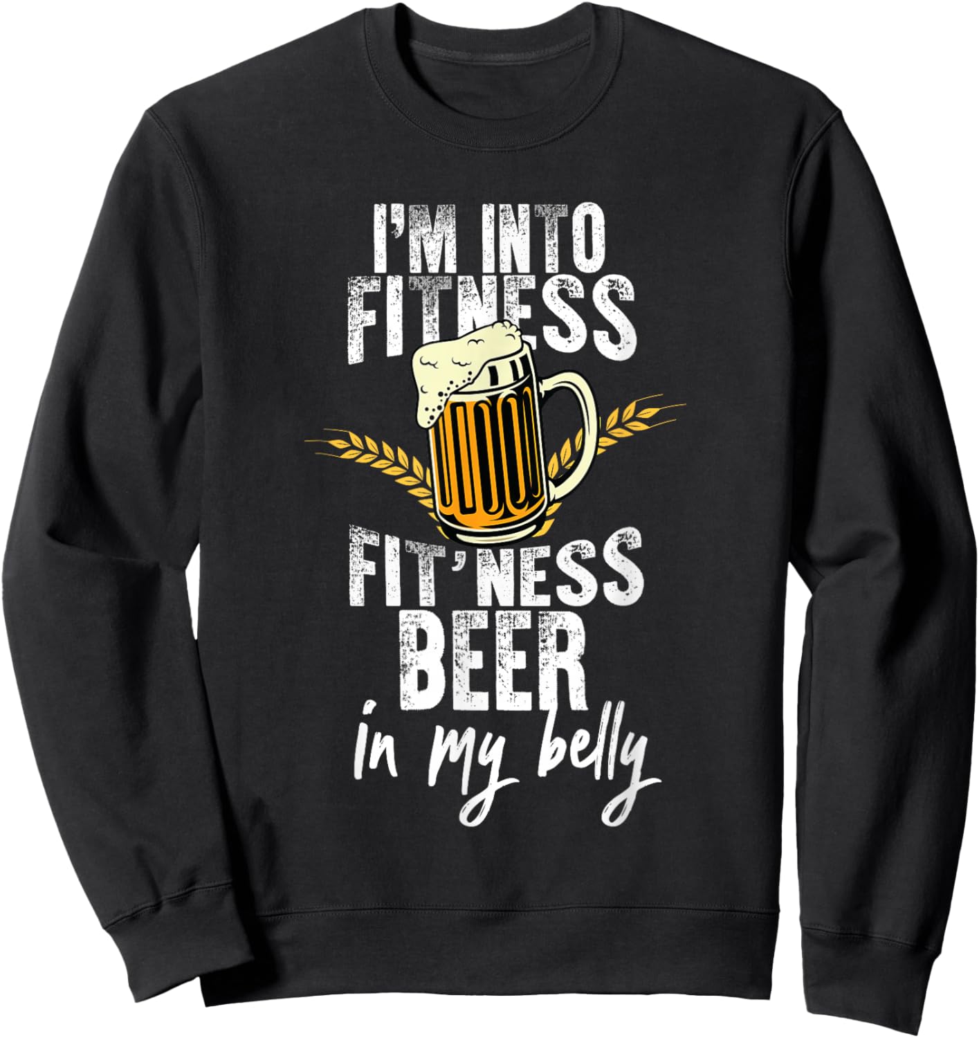 Funny i'm into fitness fit'ness beer in my belly Workout Gym Sweatshirt - Sweatshirt | Black