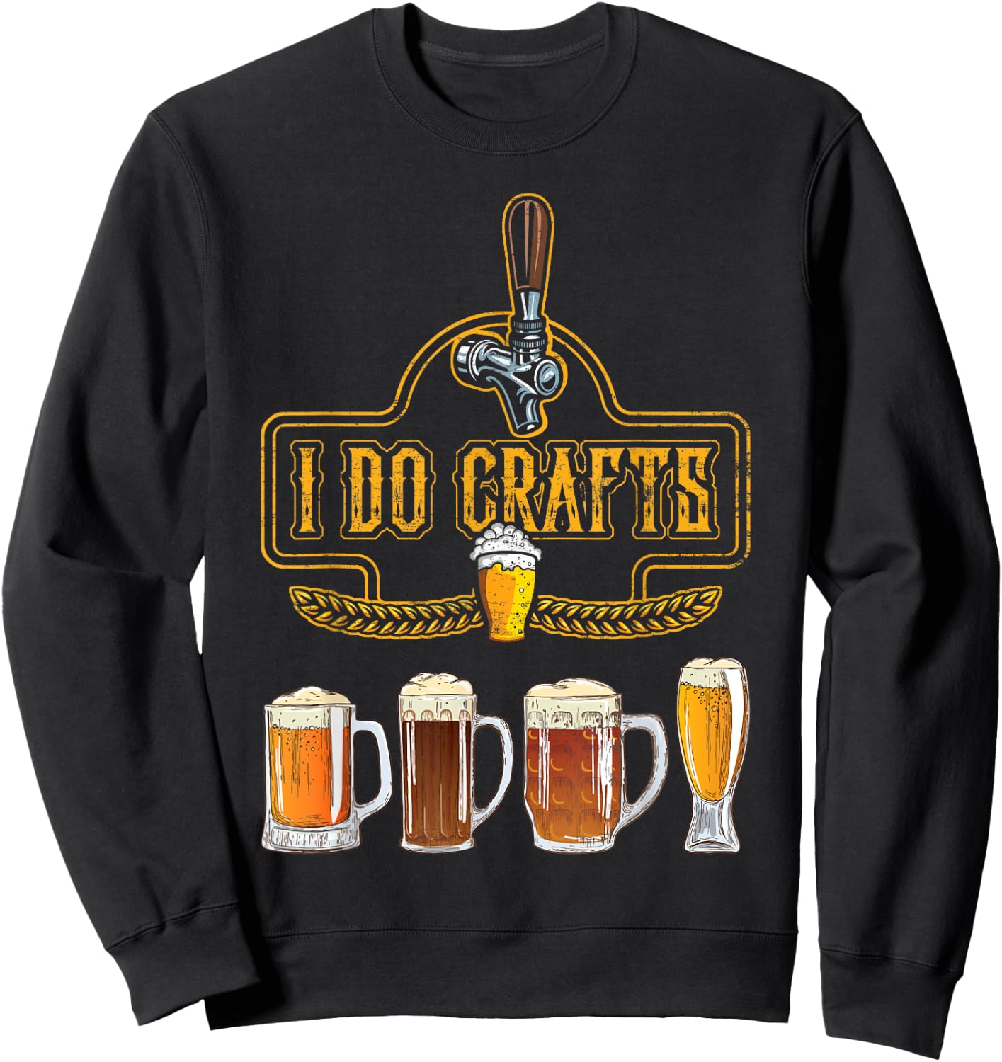 Craft Beer I Do Crafts Home Brew All Type Of Beer Glass Sweatshirt - Sweatshirt | Black
