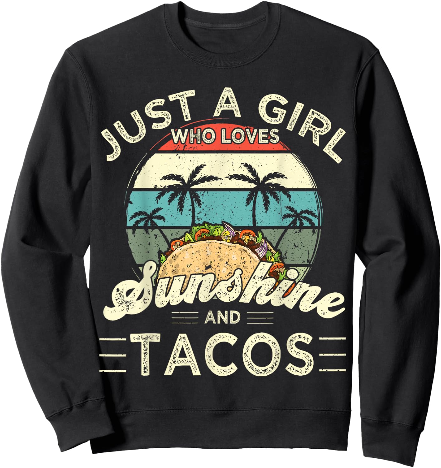 Funny Just a Girl who loves Sunshine and Tacos Sweatshirt - Sweatshirt | Black