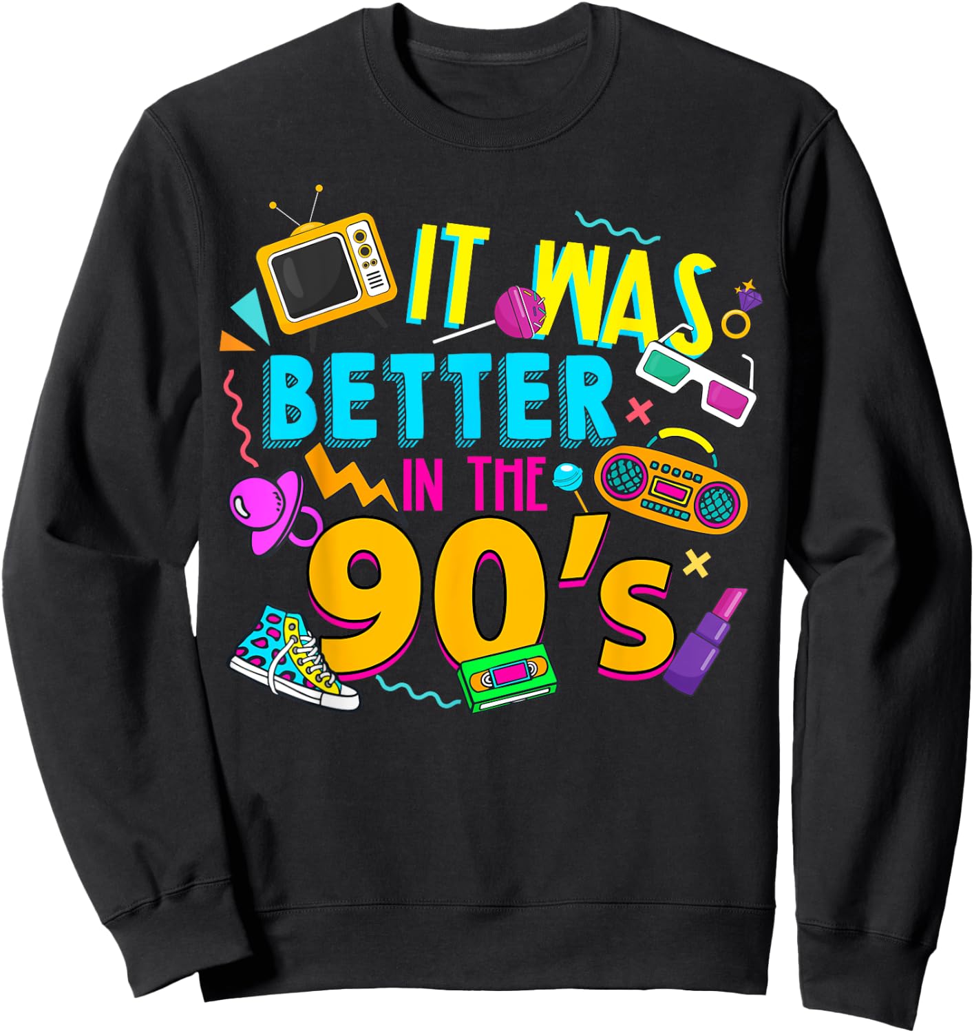 Made In The 90’s 1990s Birthday It Was Better In The 90's Sweatshirt - Sweatshirt | Black