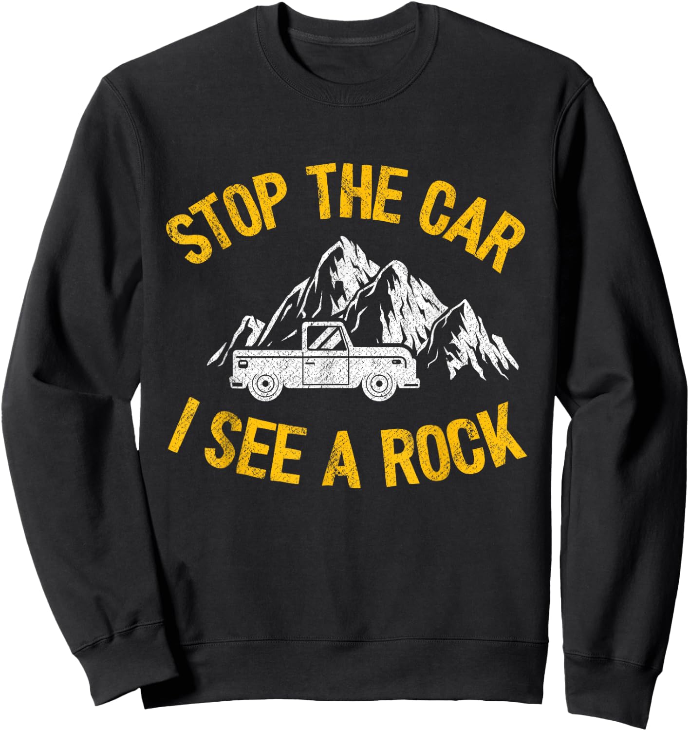 Stop The Car I See A Rock Collector Geology Funny Geologist Sweatshirt - Sweatshirt | Black