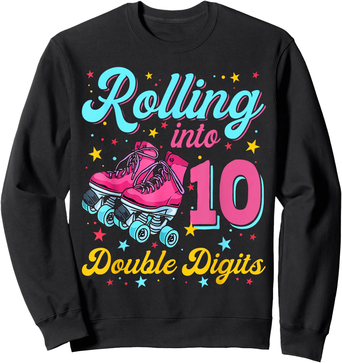 10 Years Old Birthday Girl Rolling Into 10th Double Digits Sweatshirt - Sweatshirt | Black